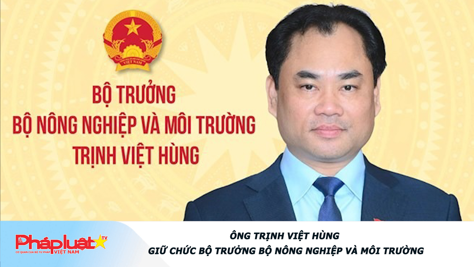 Ông Trịnh Việt Hùng giữ chức Bộ trưởng Bộ Nông nghiệp và Môi trường

