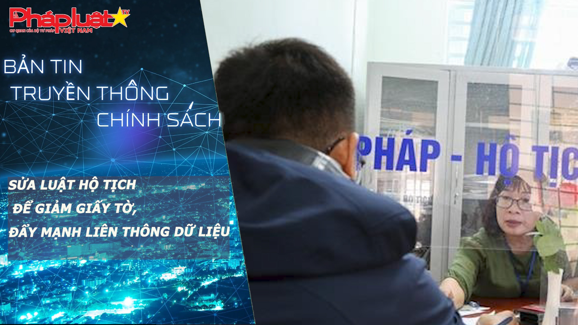 Bản tin Truyền thông chính sách (ngày 10/4/2026): Sửa Luật Hộ tịch để giảm giấy tờ, đẩy mạnh liên thông dữ liệu

