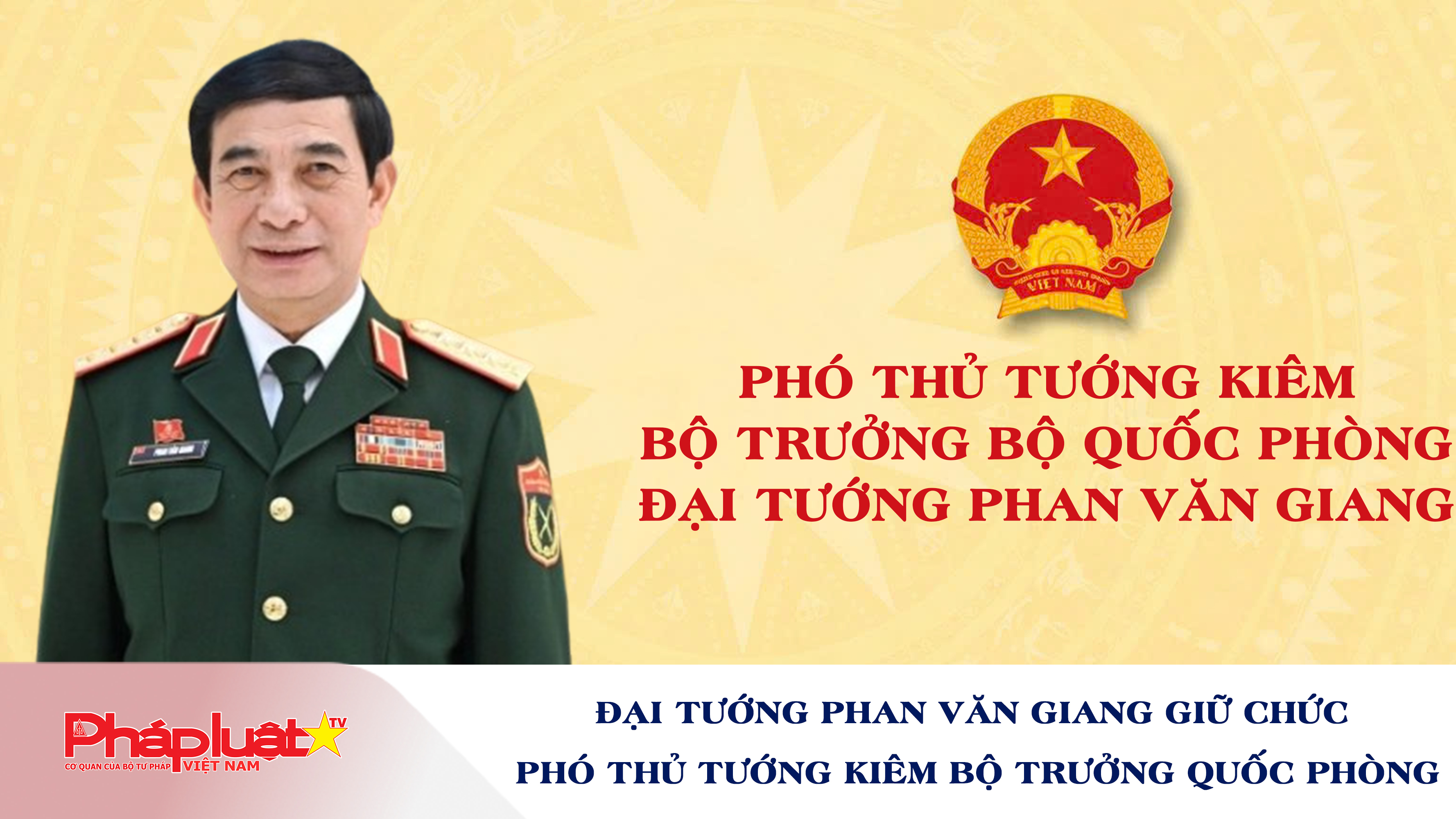 Đại tướng Phan Văn Giang giữ chức Phó thủ tướng kiêm Bộ trưởng Bộ Quốc phòng