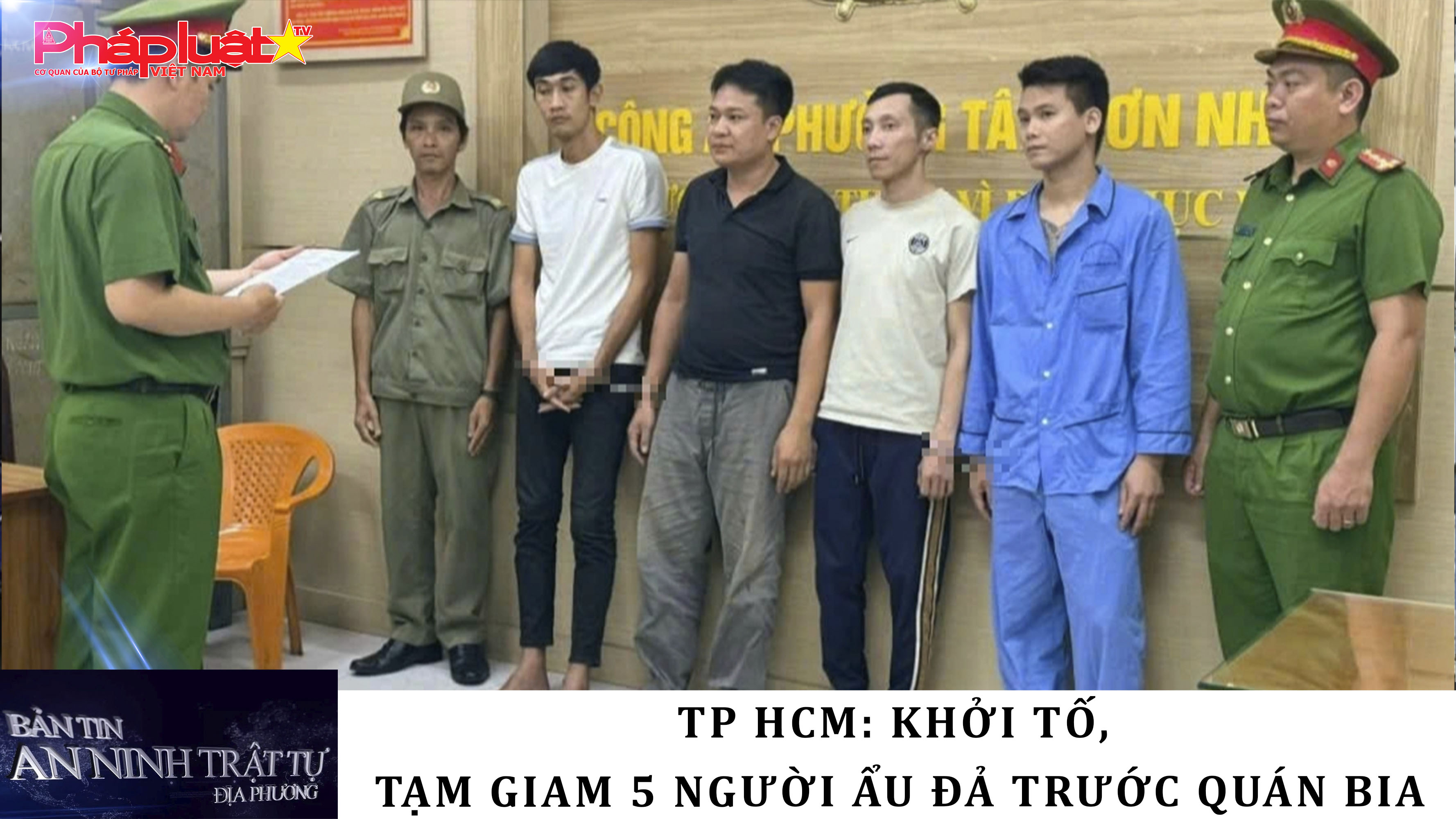 Bản tin An ninh trật tự địa phương (ngày 10/04/2026): TP HCM: Khởi tố, tạm giam 5 người ẩu đả trước quán bia