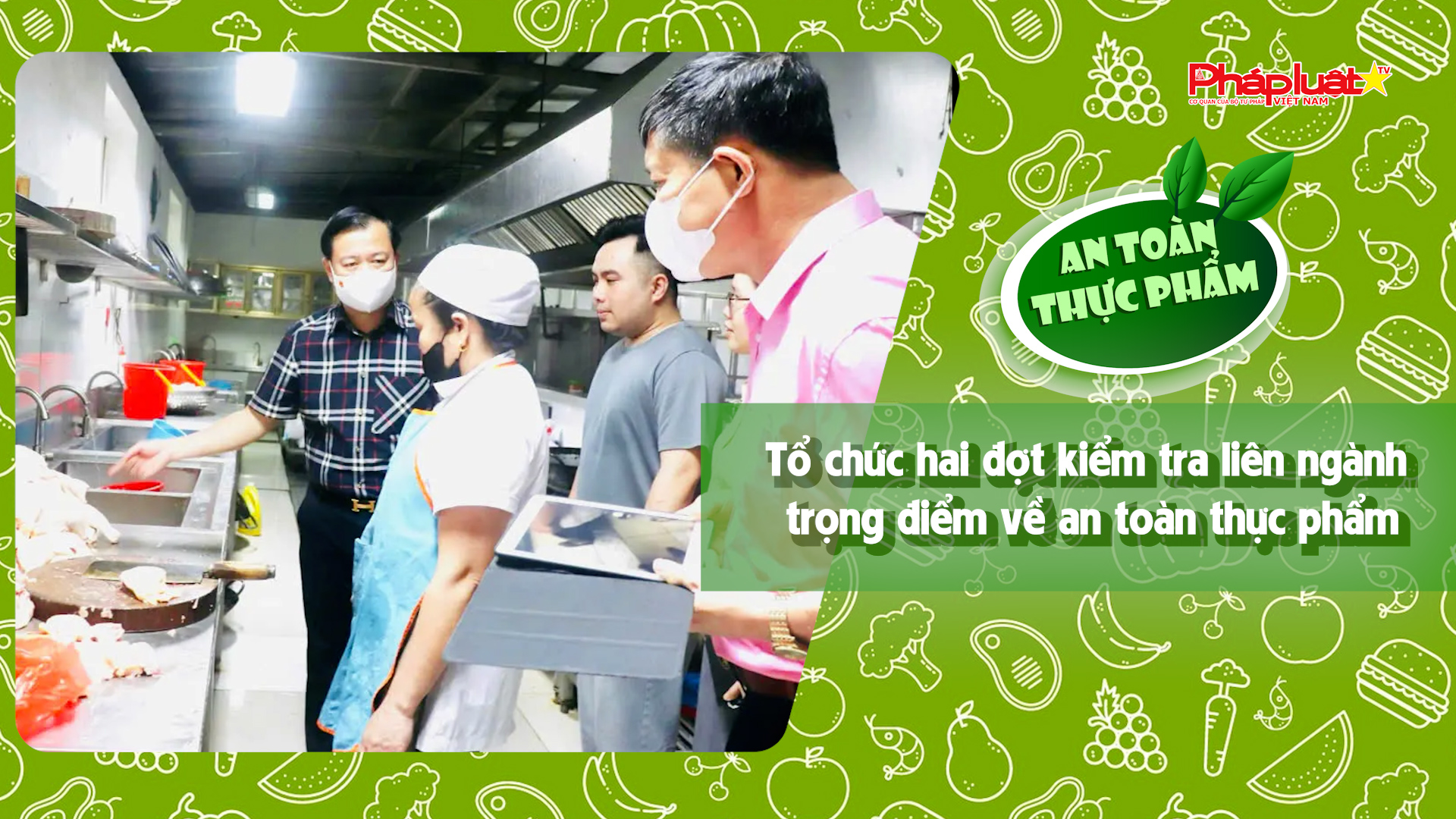 Bản tin An toàn Thực phẩm (ngày 10/4/2026): Tổ chức hai đợt kiểm tra liên ngành trọng điểm về an toàn thực phẩm