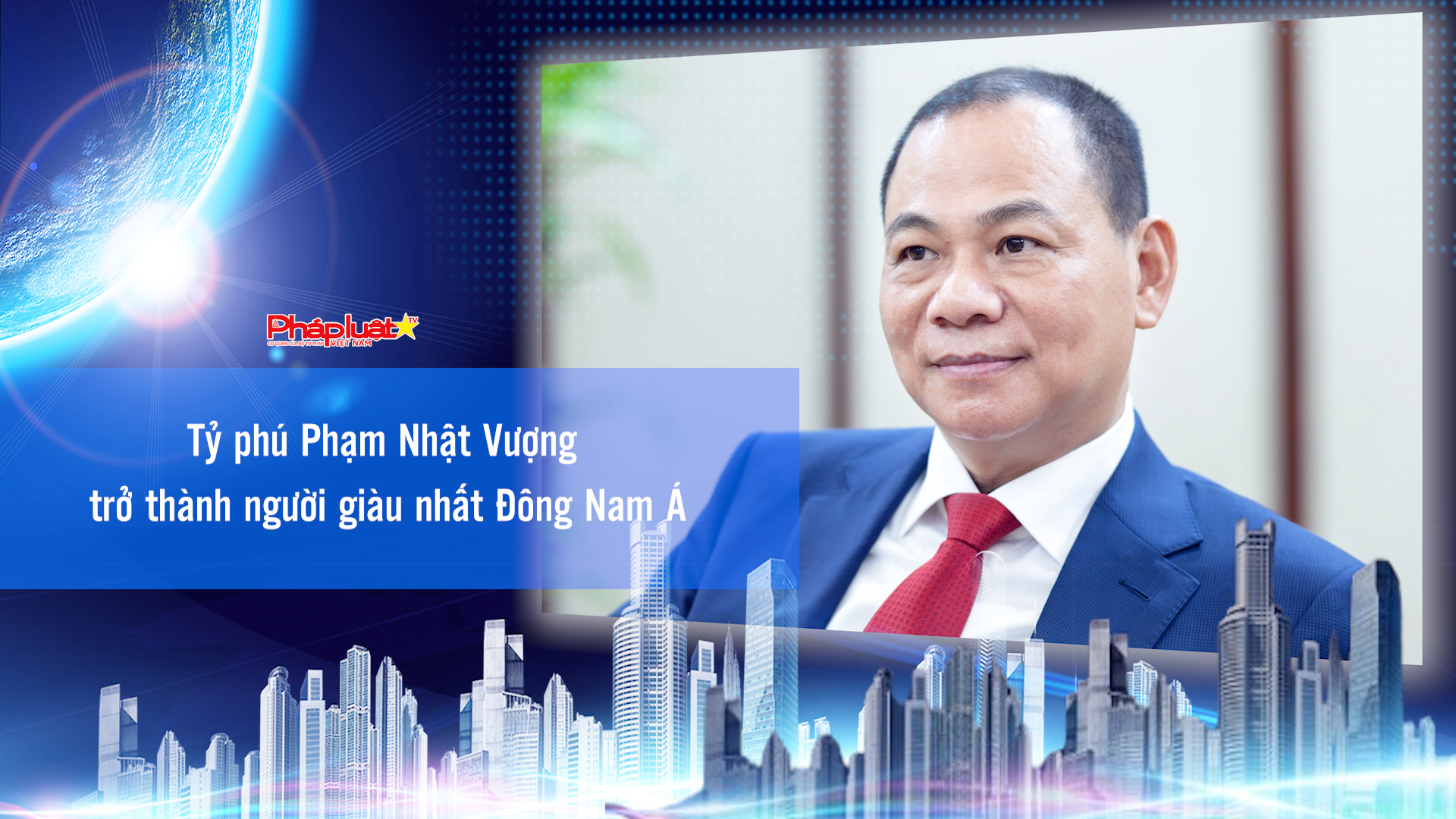 Bản tin Doanh nghiệp và Hội nhập (ngày 10/4/2026): Tỷ phú Phạm Nhật Vượng trở thành người giàu nhất Đông Nam Á