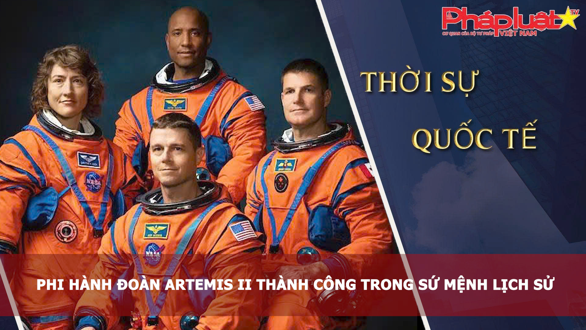 Thời sự Quốc tế (ngày 11/04/2026): Phi hành đoàn Artemis II thành công trong sứ mệnh lịch sử