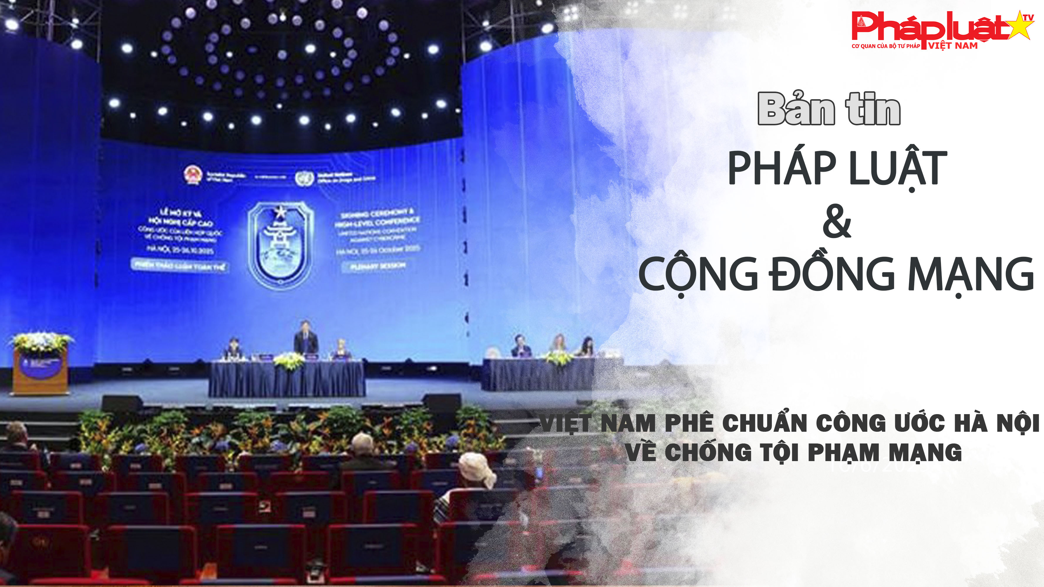 Bản tin Pháp luật & Cộng đồng mạng (ngày 14/04/2026): Việt Nam phê chuẩn Công ước Hà Nội về chống tội phạm mạng