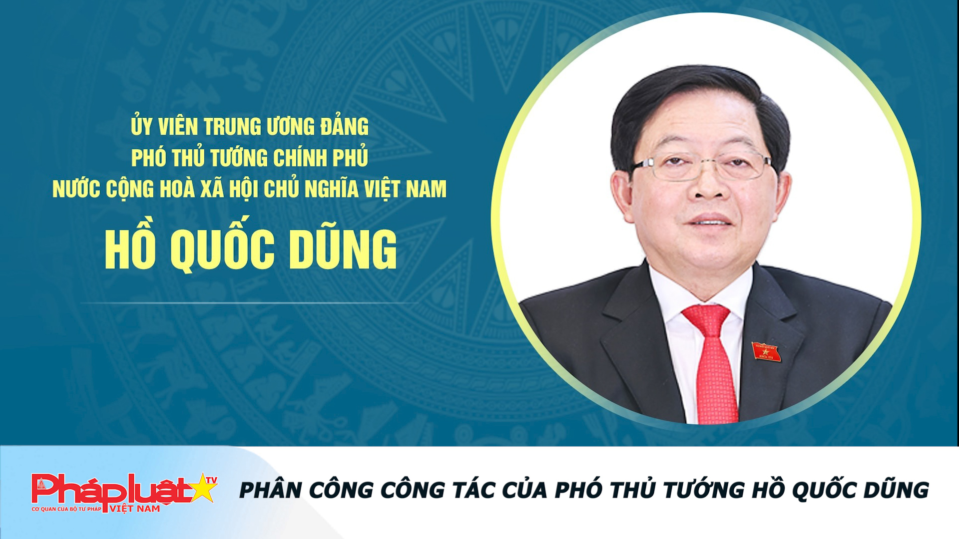 Phân công công tác của Phó Thủ tướng Hồ Quốc Dũng