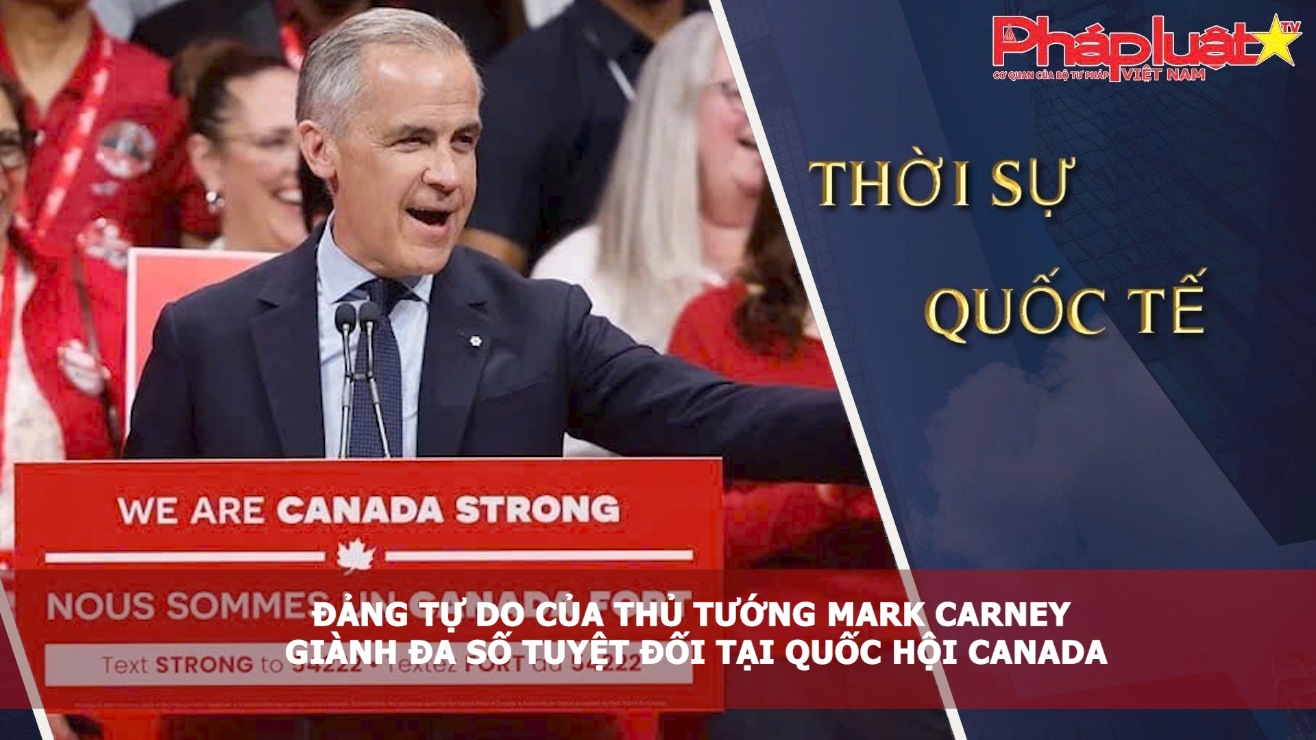 Thời sự Quốc tế (ngày 14/04/2026): Đảng Tự do của Thủ tướng Mark Carney giành đa số tuyệt đối tại Quốc hội Canada;