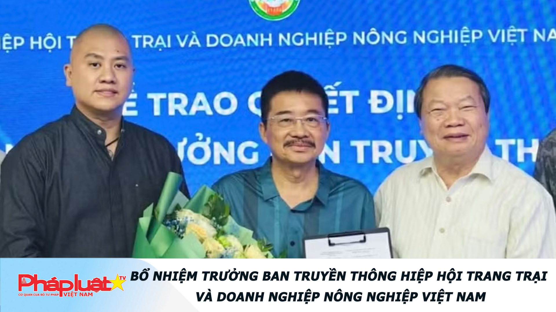 Bổ nhiệm Trưởng ban Truyền thông Hiệp hội Trang trại và Doanh nghiệp Nông nghiệp Việt Nam

