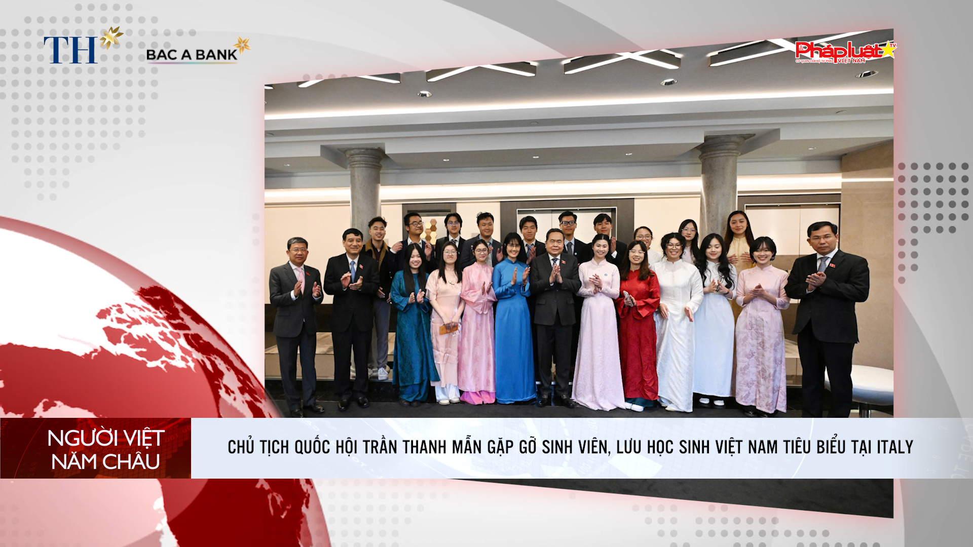 Bản tin Người Việt năm Châu (19/4/2026): Chủ tịch Quốc hội Trần Thanh Mẫn gặp gỡ sinh viên, lưu học sinh Việt Nam tiêu biểu tại Italy