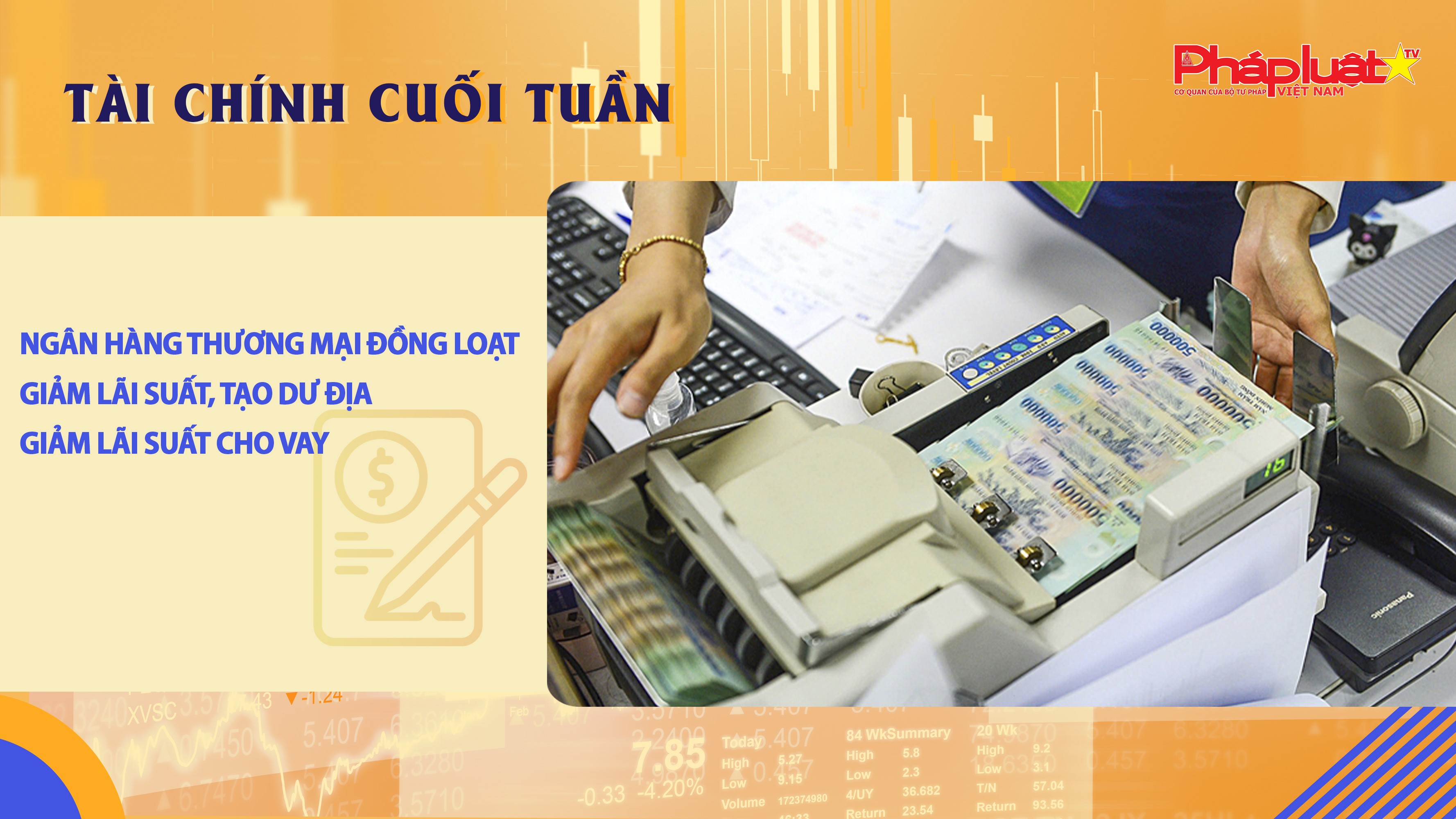 Bản tin Tài chính Cuối tuần (13/4 – 18/4):  Ngân hàng thương mại đồng loạt giảm lãi suất, tạo dư địa giảm lãi suất cho vay