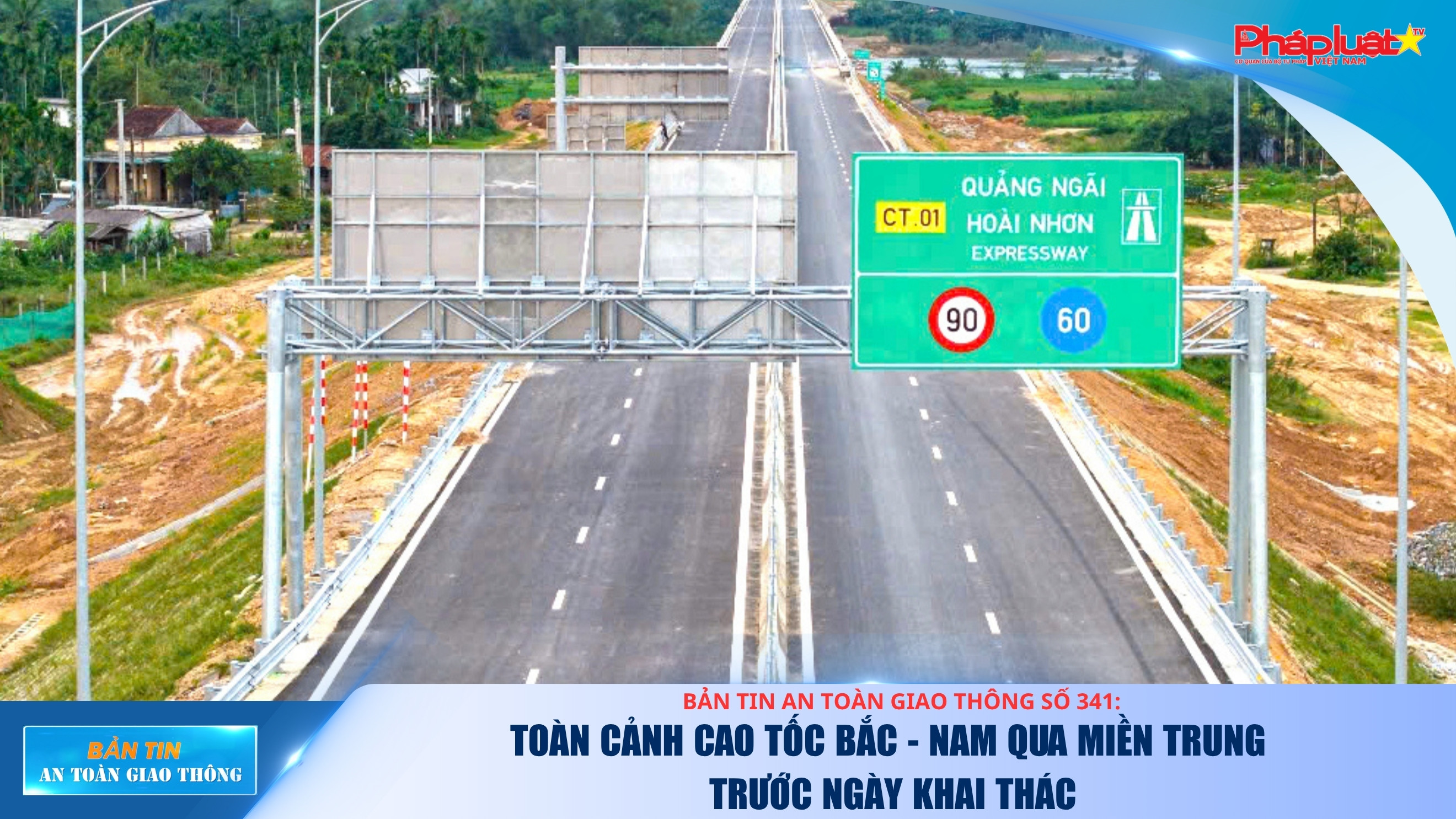 Bản tin An toàn Giao thông số 341: Toàn cảnh cao tốc Bắc - Nam qua miền Trung trước ngày khai thác