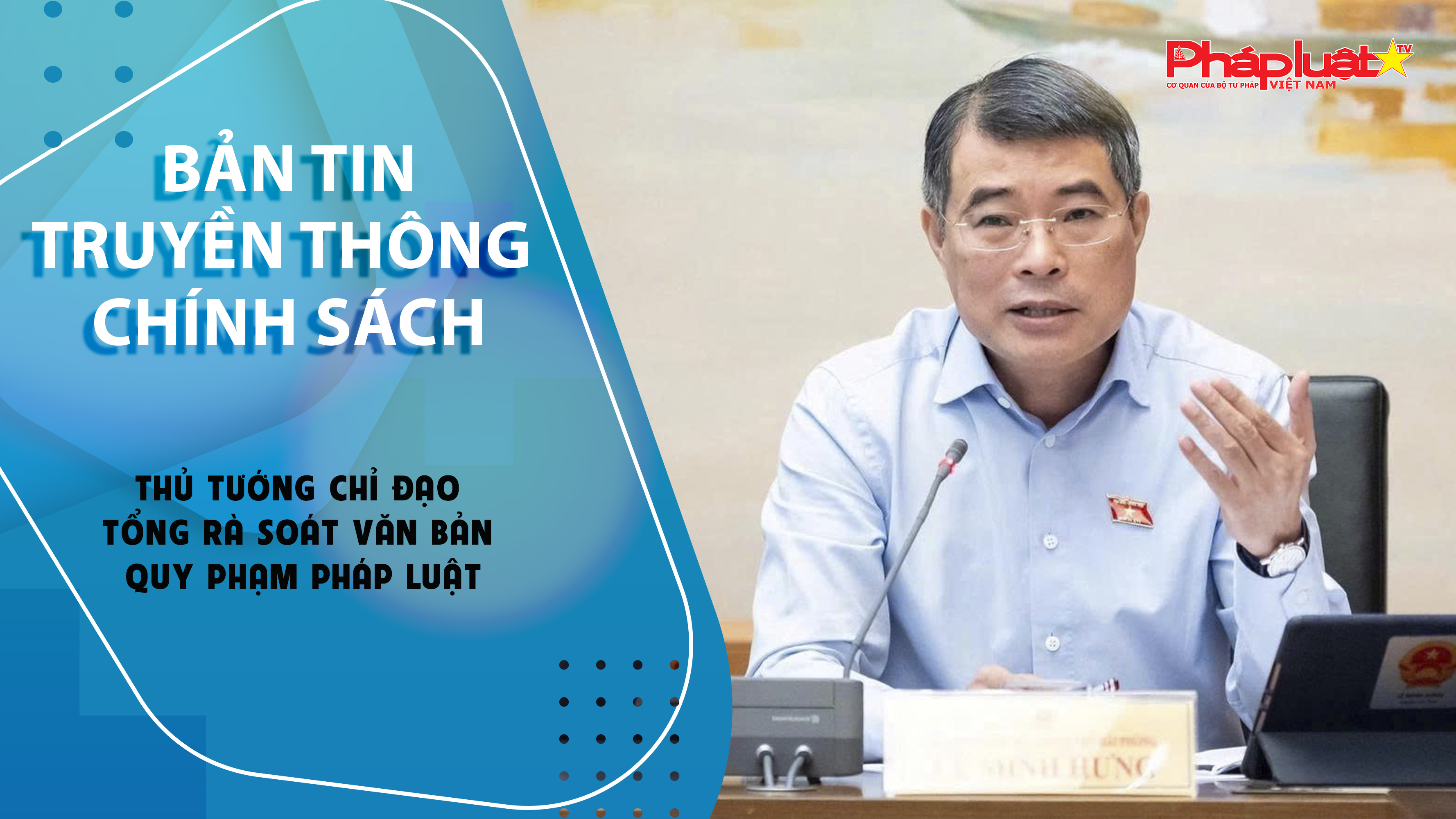 Bản tin Truyền thông chính sách (ngày 24/4/2026): Thủ tướng chỉ đạo tổng rà soát văn bản quy phạm pháp luật