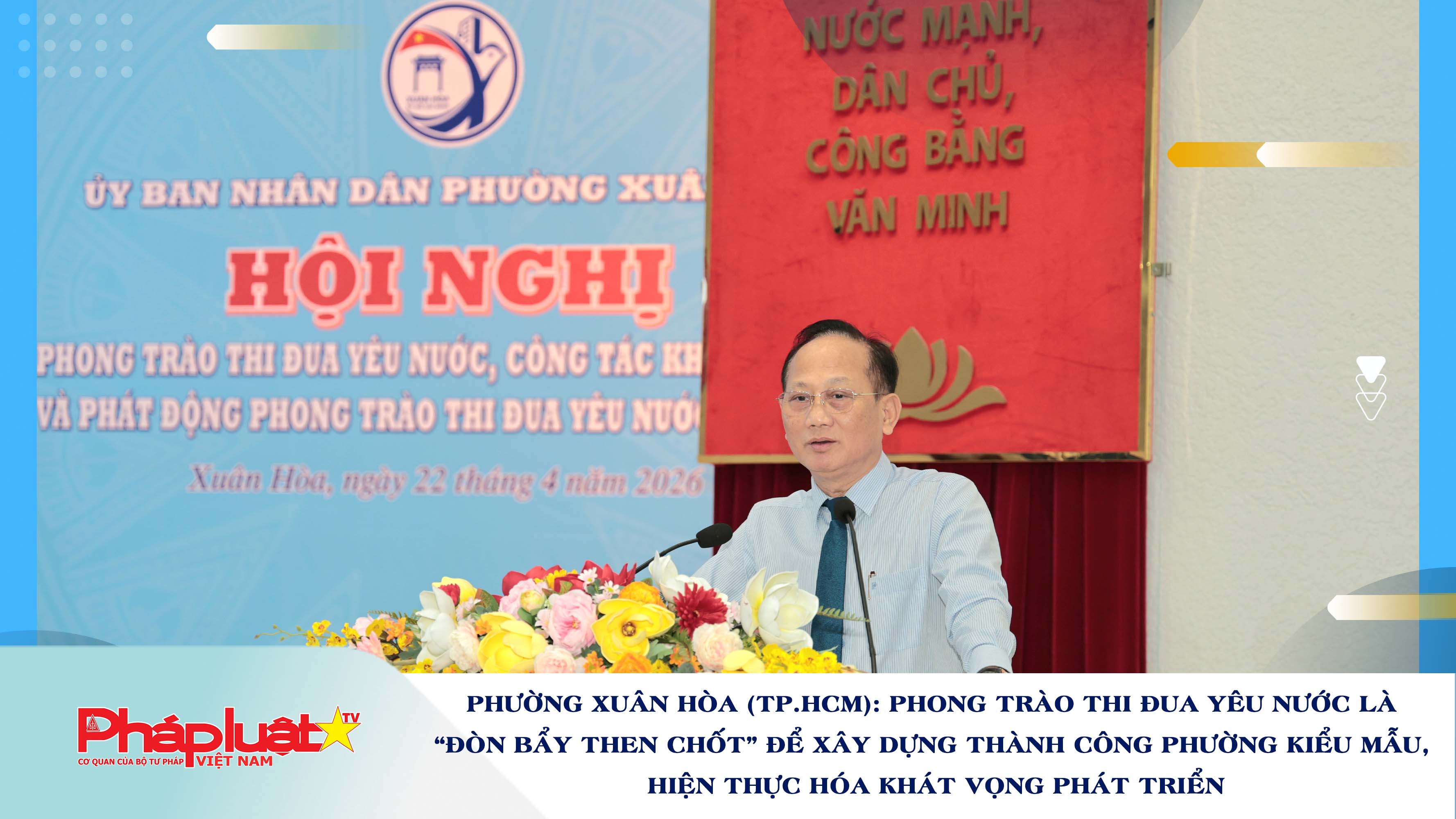 Phường Xuân Hòa (TP.HCM): Phong trào thi đua yêu nước là “đòn bẩy then chốt” để xây dựng thành công phường kiểu mẫu, hiện thực hóa khát vọng phát triển