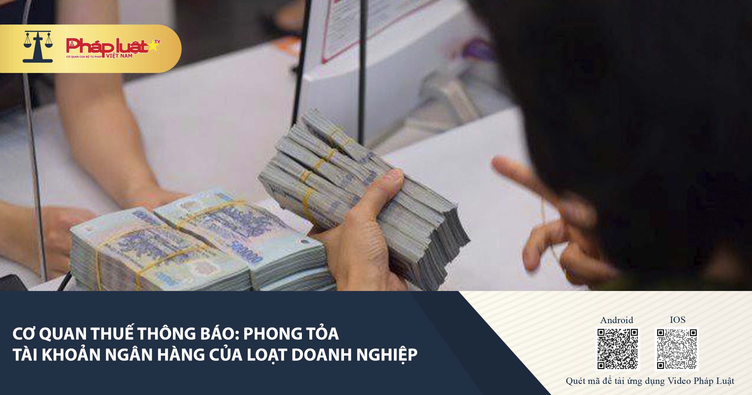 Cơ quan Thuế thông báo: Phong tỏa tài khoản ngân hàng của loạt doanh nghiệp 