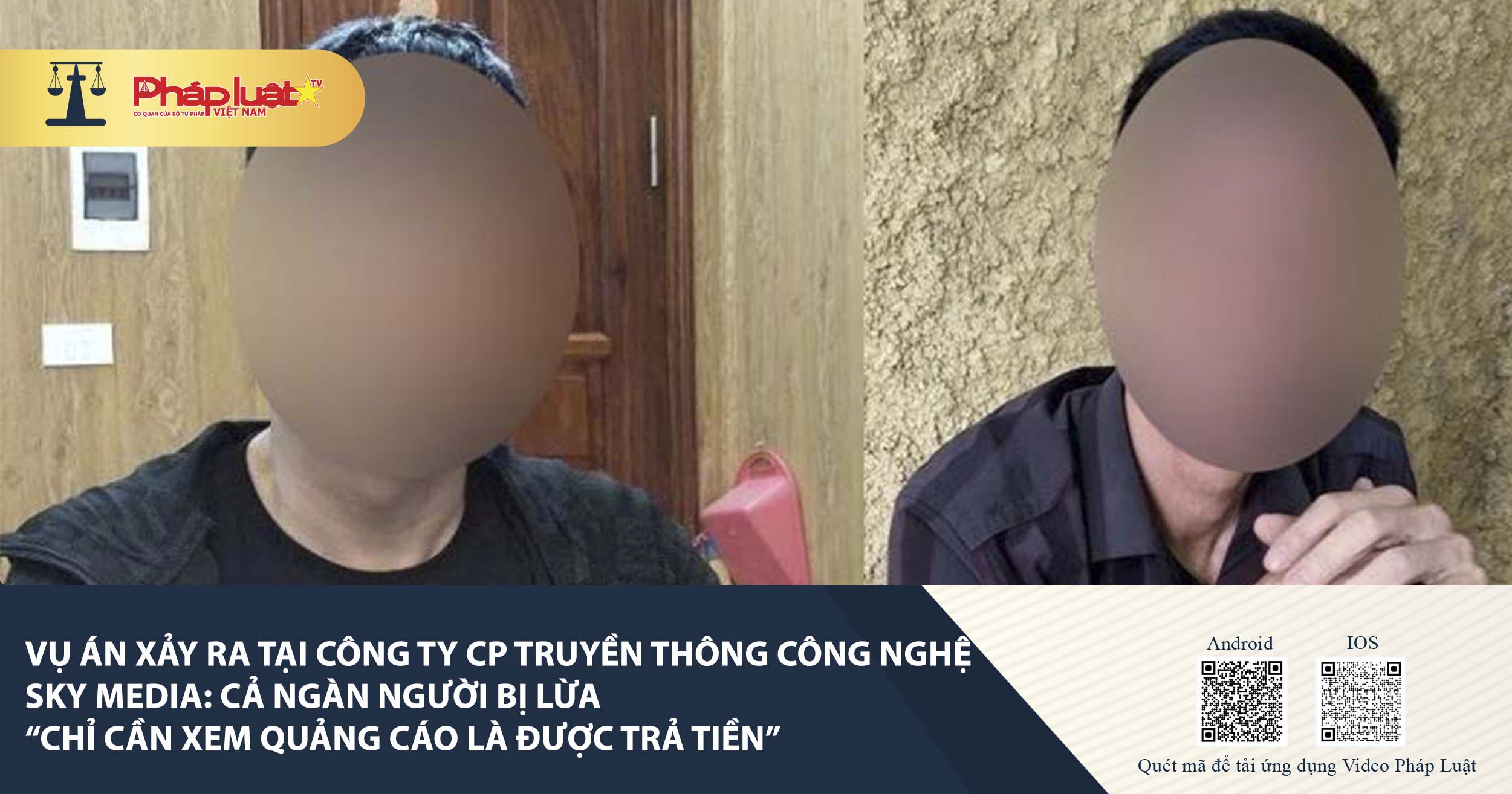 Vụ án xảy ra tại Công ty CP truyền thông công nghệ Sky Media: Cả ngàn người bị lừa “chỉ cần xem quảng cáo là được trả tiền”