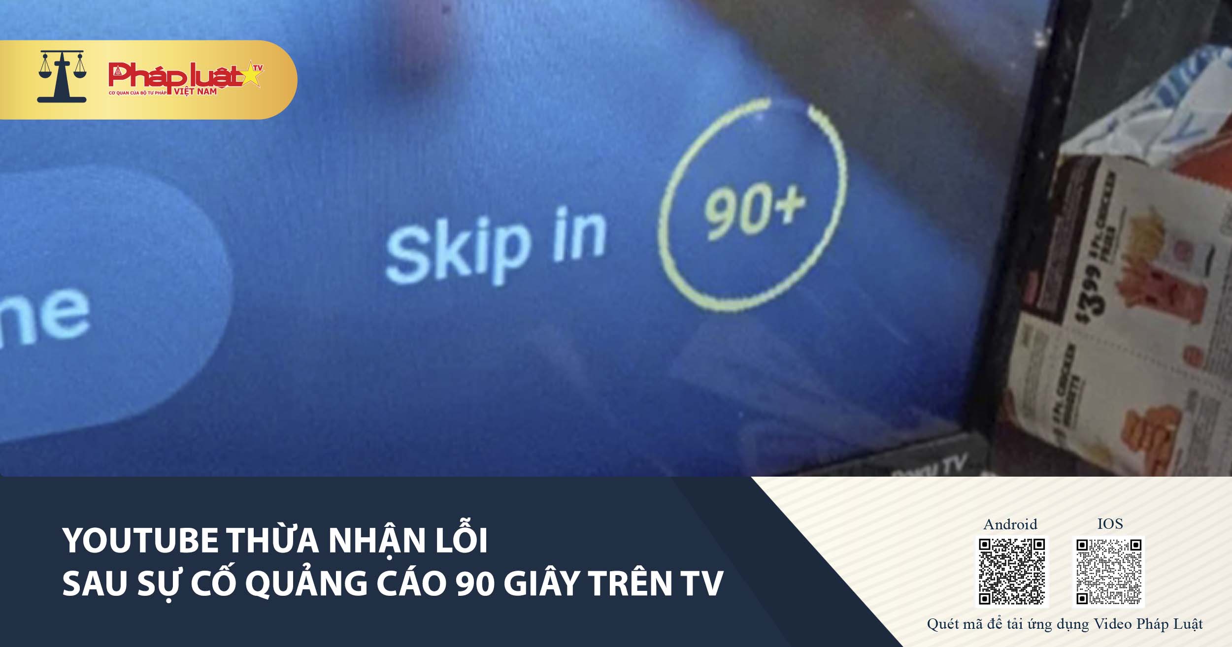 YouTube thừa nhận lỗi sau sự cố quảng cáo 90 giây trên TV       