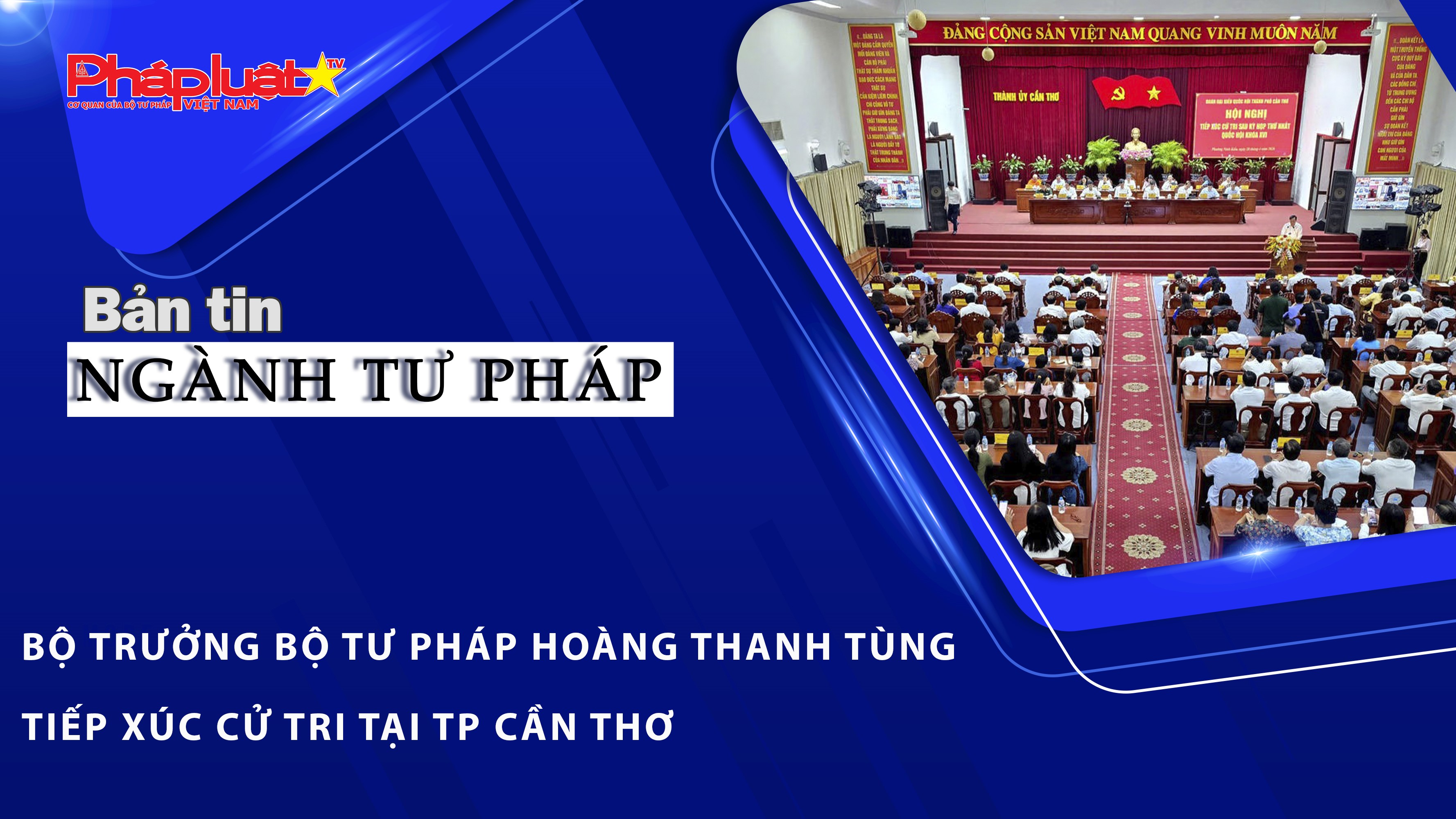 Bản tin Ngành Tư pháp (ngày 28/4/2026): Bộ trưởng Bộ Tư pháp Hoàng Thanh Tùng tiếp xúc cử tri tại TP Cần Thơ