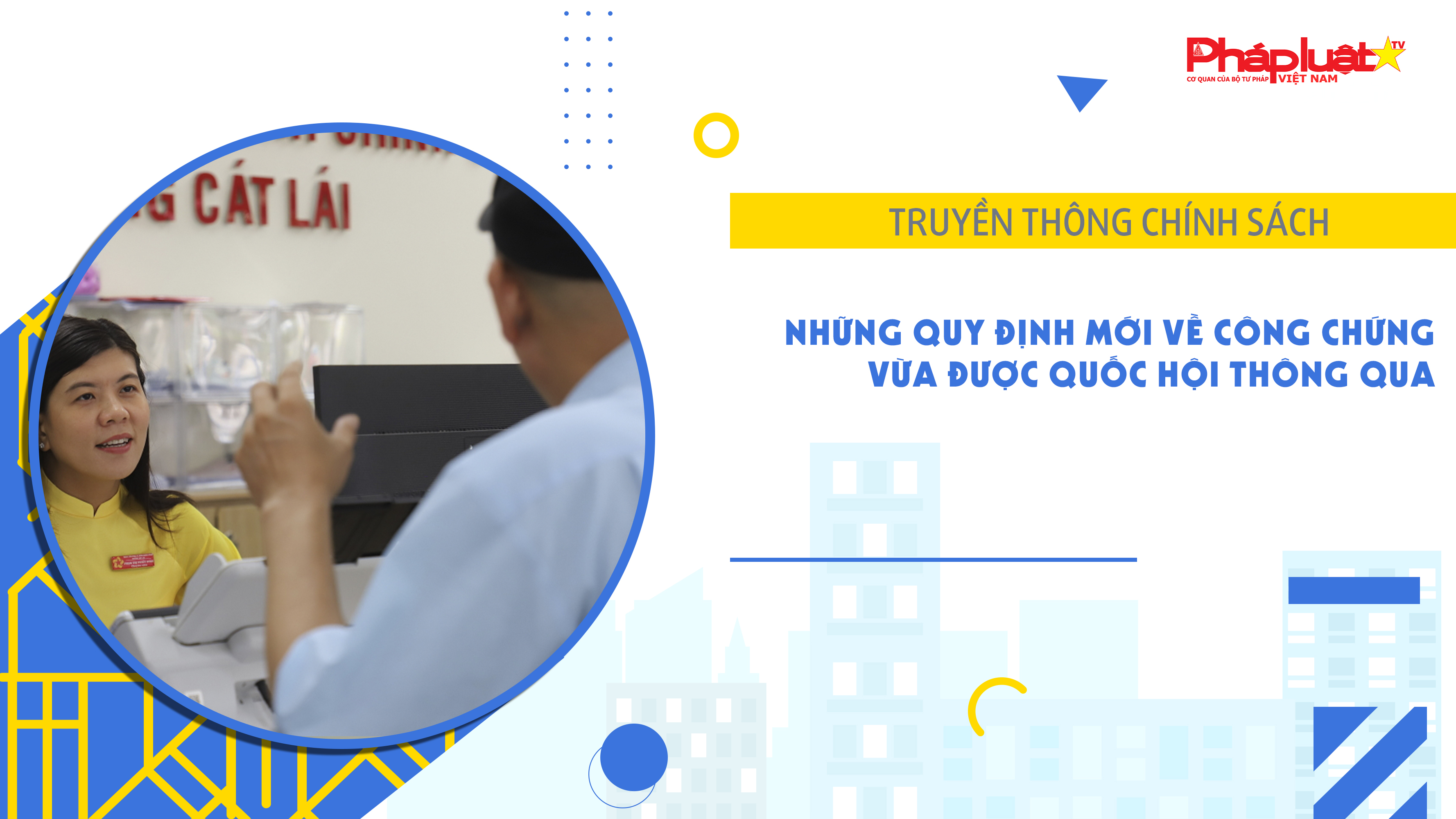 Bản tin Truyền thông chính sách (ngày 29/4/2026): Những quy định mới về công chứng vừa được Quốc hội thông qua