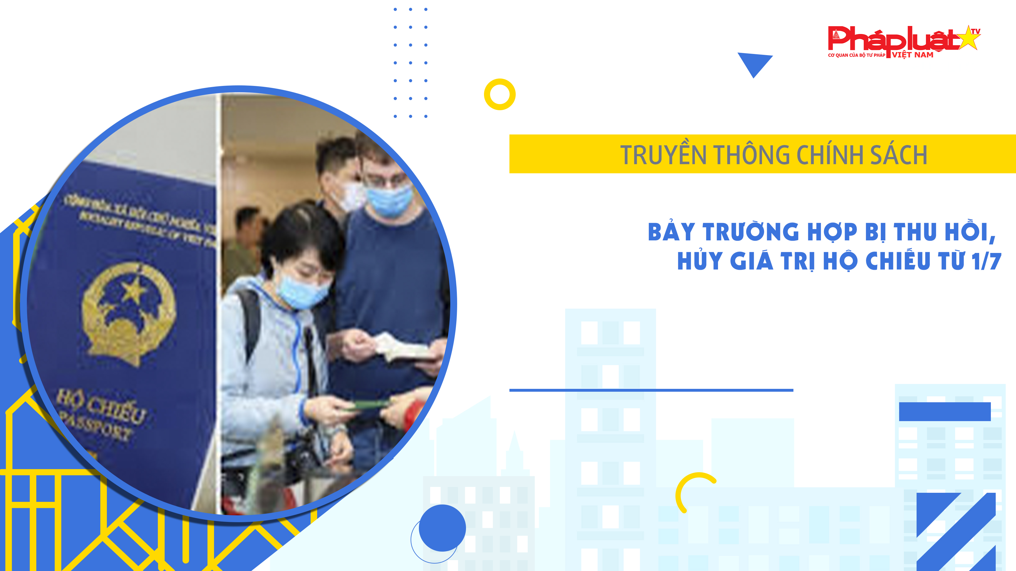 Bản tin Truyền thông chính sách (ngày 1/5/2026): Bảy trường hợp bị thu hồi, hủy giá trị hộ chiếu từ 1/7