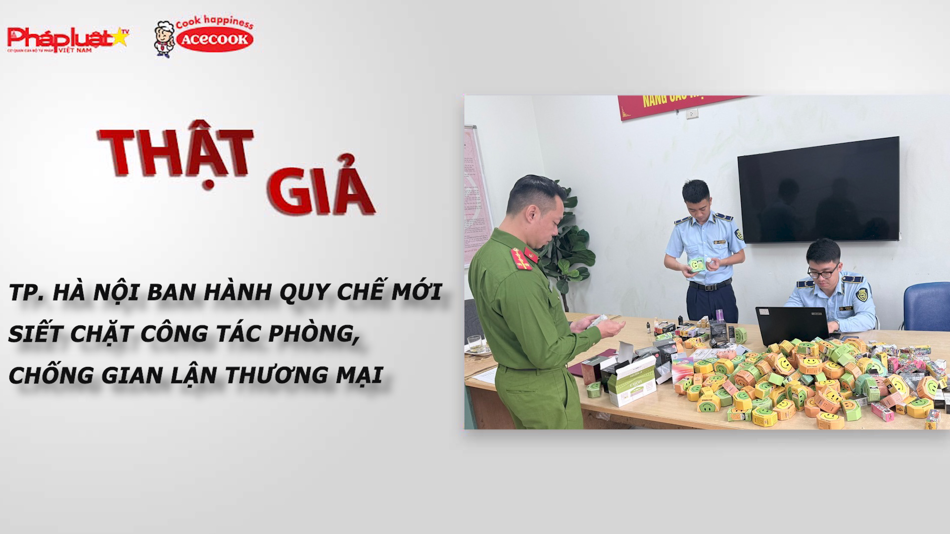 Chuyên mục chung tay cùng doanh nghiệp phòng chống Hàng gian- Hàng giả- Hàng nhái (ngày 1/5/2026): TP. Hà Nội ban hành quy chế mới siết chặt công tác phòng, chống gian lận thương mại

