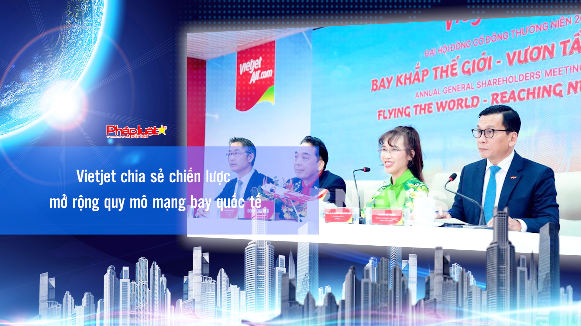 Bản tin Doanh nghiệp và Hội nhập (ngày 8/5/2026): Vietjet chia sẻ chiến lược mở rộng quy mô mạng bay quốc tế