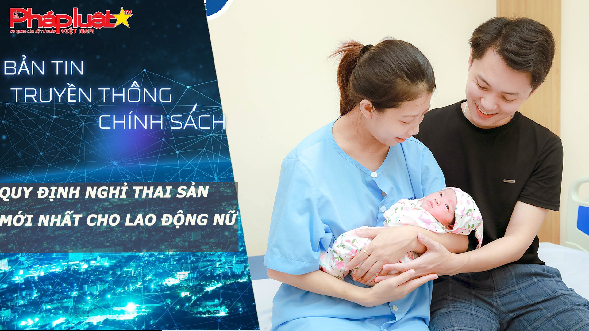 Bản tin Truyền thông chính sách (ngày 8/5/2026): Quy định nghỉ thai sản mới nhất cho lao động nữ