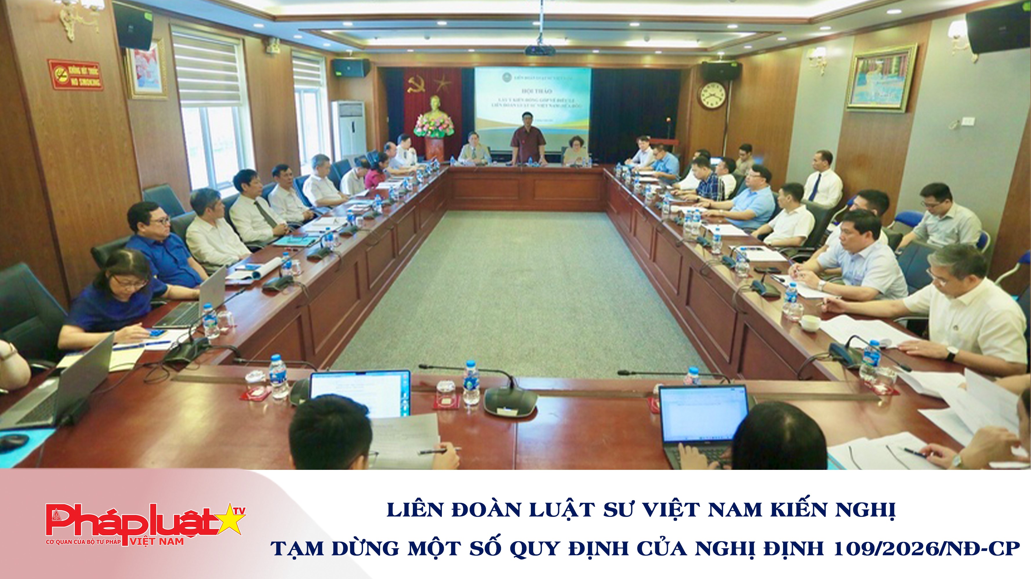 Liên đoàn Luật sư Việt Nam kiến nghị tạm dừng một số quy định của Nghị định 109/2026/NĐ-CP