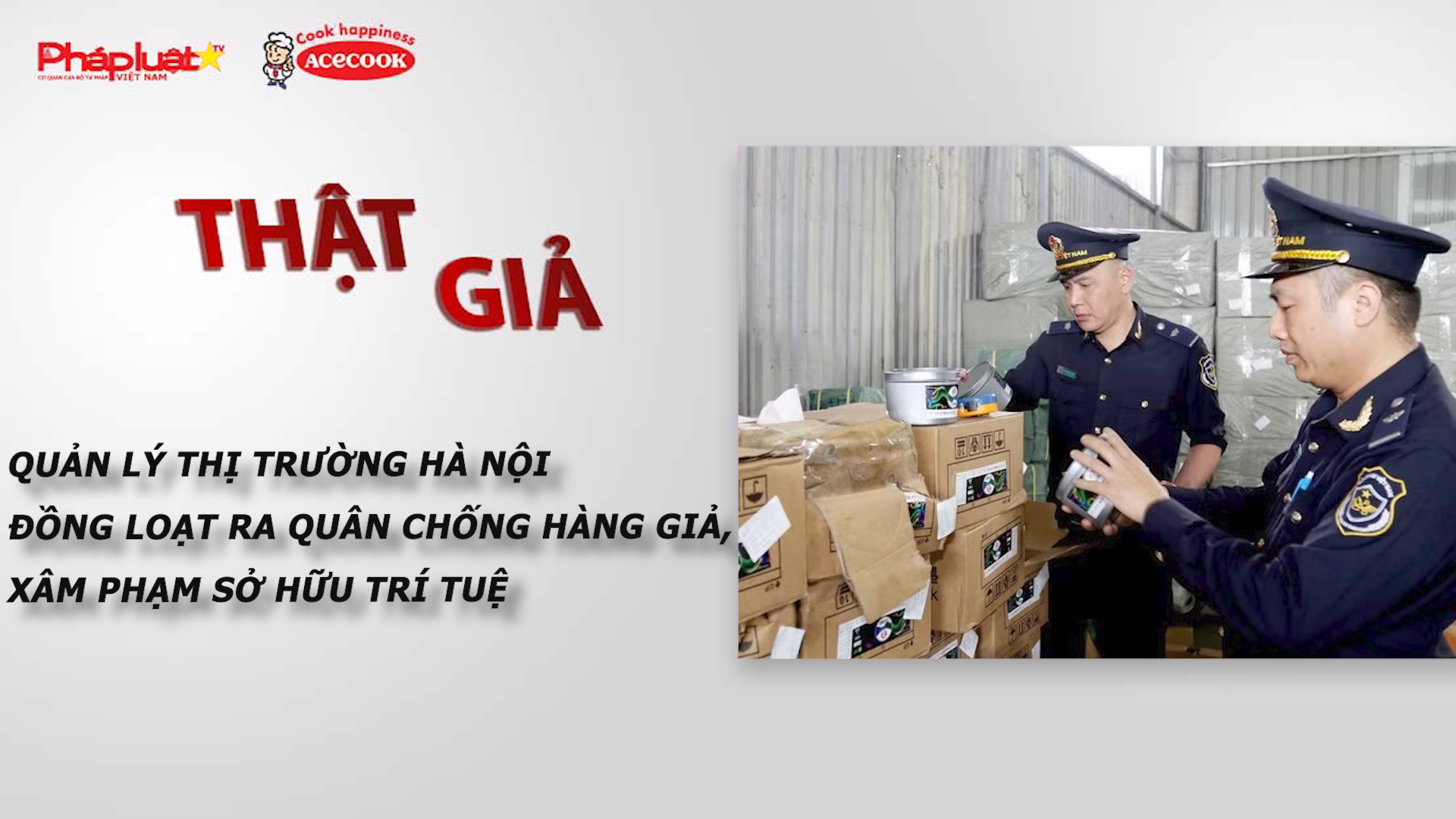 Chuyên mục chung tay cùng doanh nghiệp phòng chống Hàng gian- Hàng giả- Hàng nhái (ngày 15/5/2026): Quản lý thị trường Hà Nội đồng loạt ra quân chống hàng giả, xâm phạm sở hữu trí tuệ