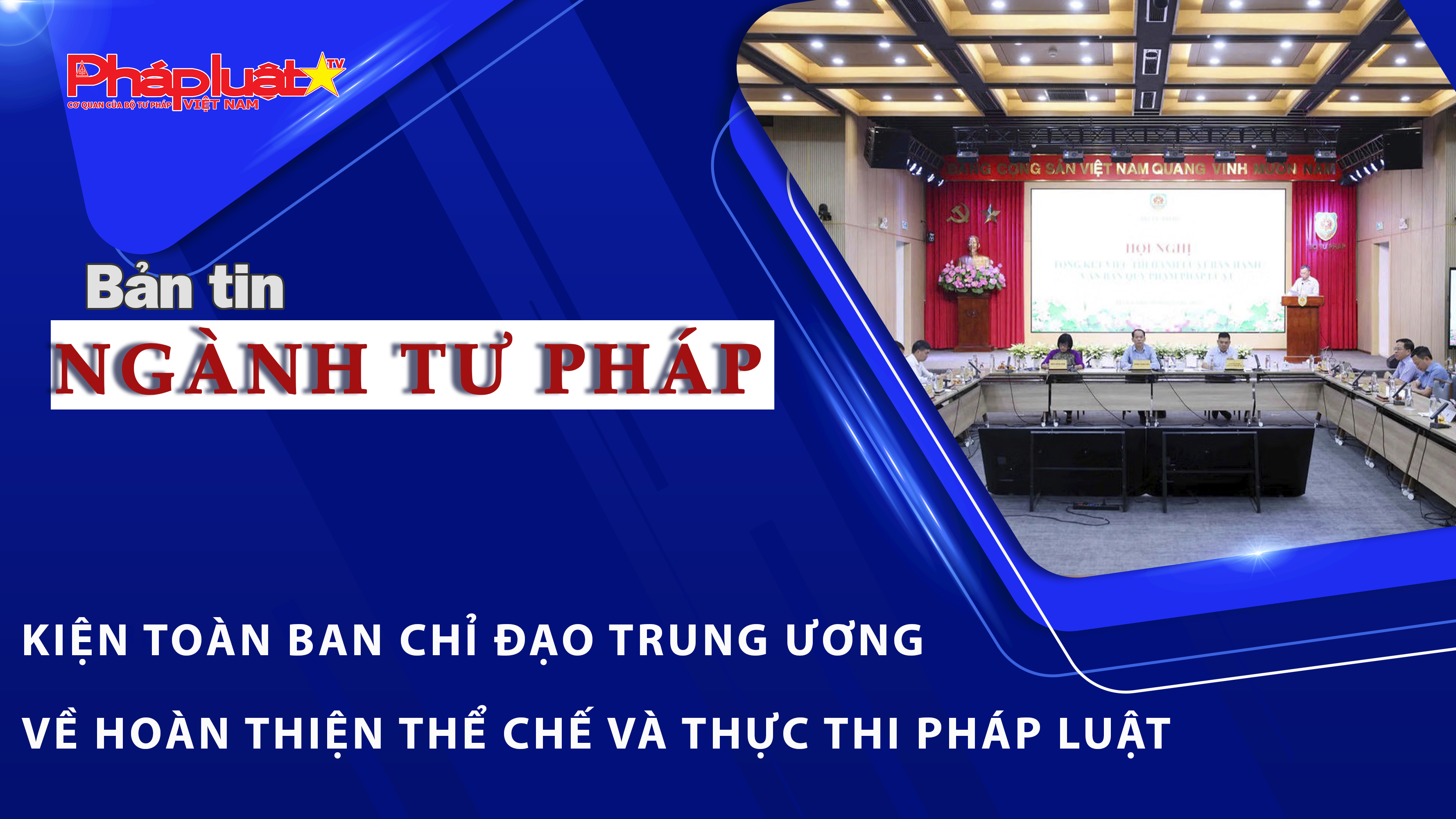 Bản tin Ngành Tư pháp (ngày 19/5/2026): Bộ Tư pháp đề xuất sửa Luật Ban hành văn bản quy phạm pháp luật  