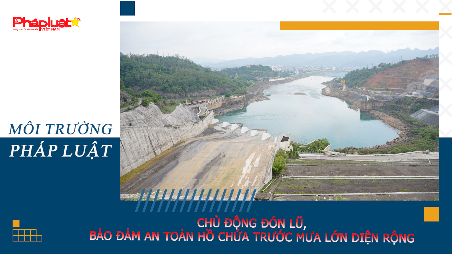 Bản tin Môi trường Pháp luật (ngày 21/5/2026): Chủ động đón lũ, bảo đảm an toàn hồ chứa trước mưa lớn diện rộng