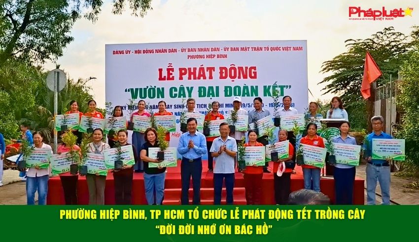 Phường Hiệp Bình, TP.HCM tổ chức Lễ phát động Tết trồng cây “Đời đời nhớ ơn Bác Hồ”