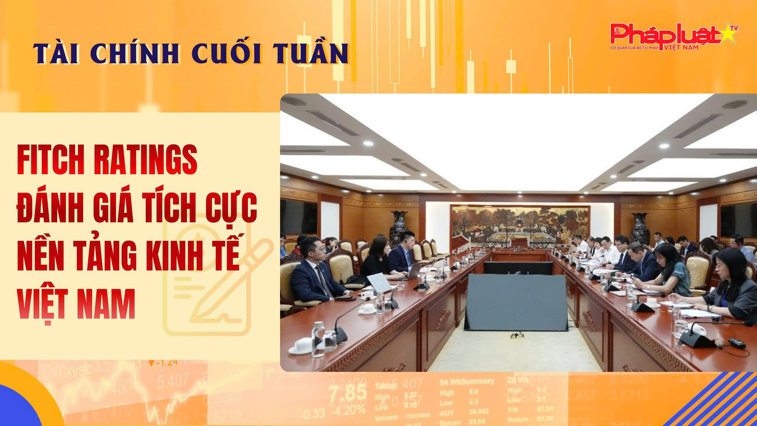  Bản tin Tài chính Cuối tuần ( 18/5 - 23/5 ): Tài chính cuối Fitch Ratings đánh giá tích cực nền tảng kinh tế Việt Nam.