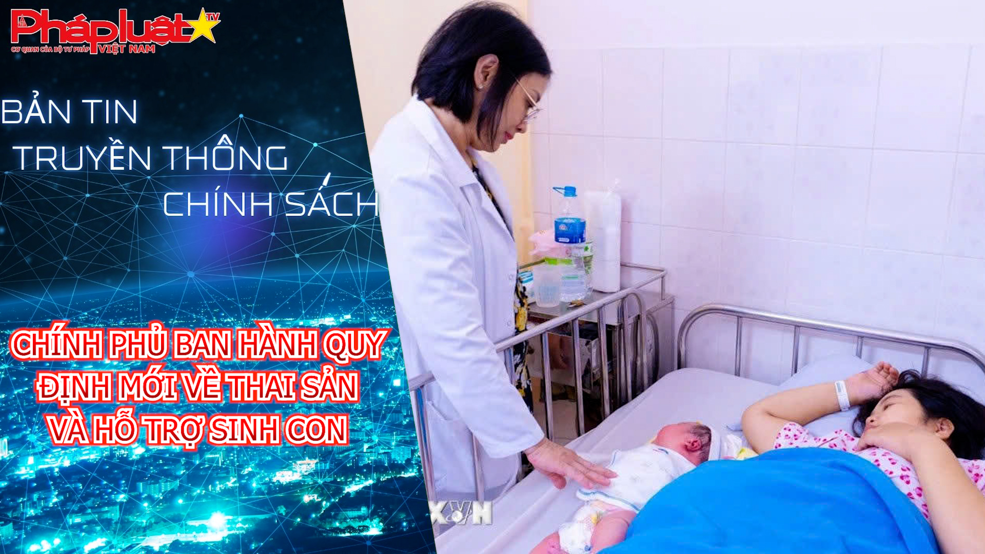 Bản tin Truyền thông chính sách (ngày 24/5/2026): Chính phủ ban hành quy định mới về chế độ thai sản và hỗ trợ sinh con