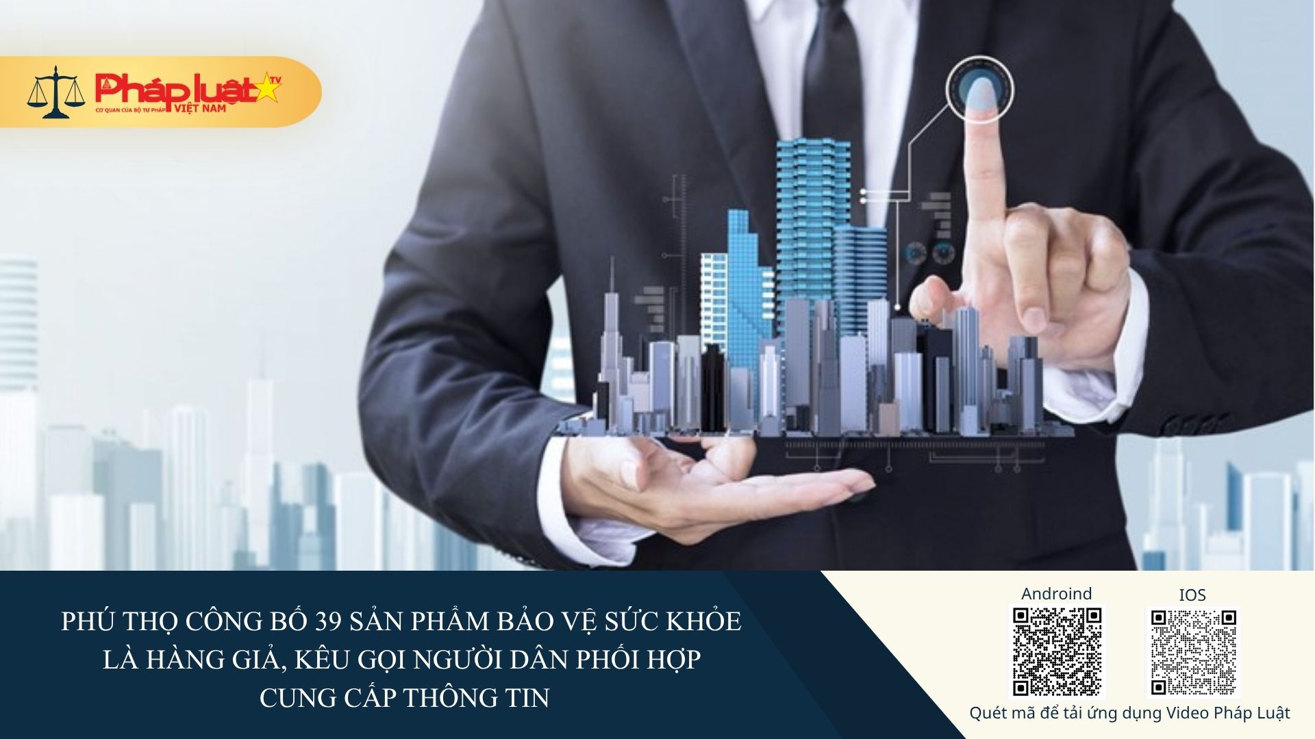 Phú Thọ công bố 39 sản phẩm bảo vệ sức khỏe là hàng giả, kêu gọi người dân phối hợp cung cấp thông tin