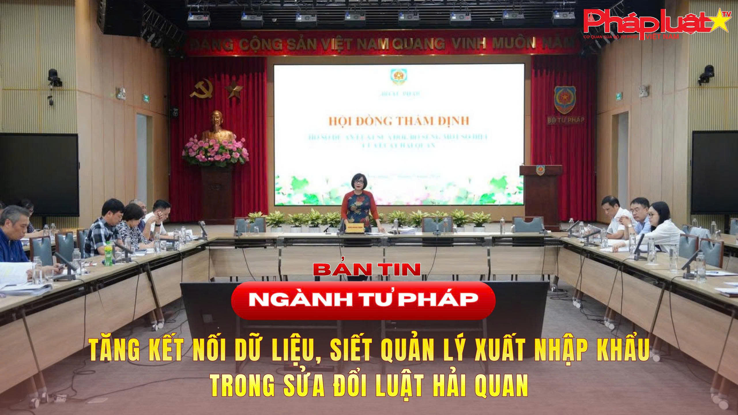 Bản tin Ngành Tư pháp (ngày 28/5/2026): Tăng kết nối dữ liệu, siết quản lý xuất nhập khẩu trong sửa đổi Luật Hải quan