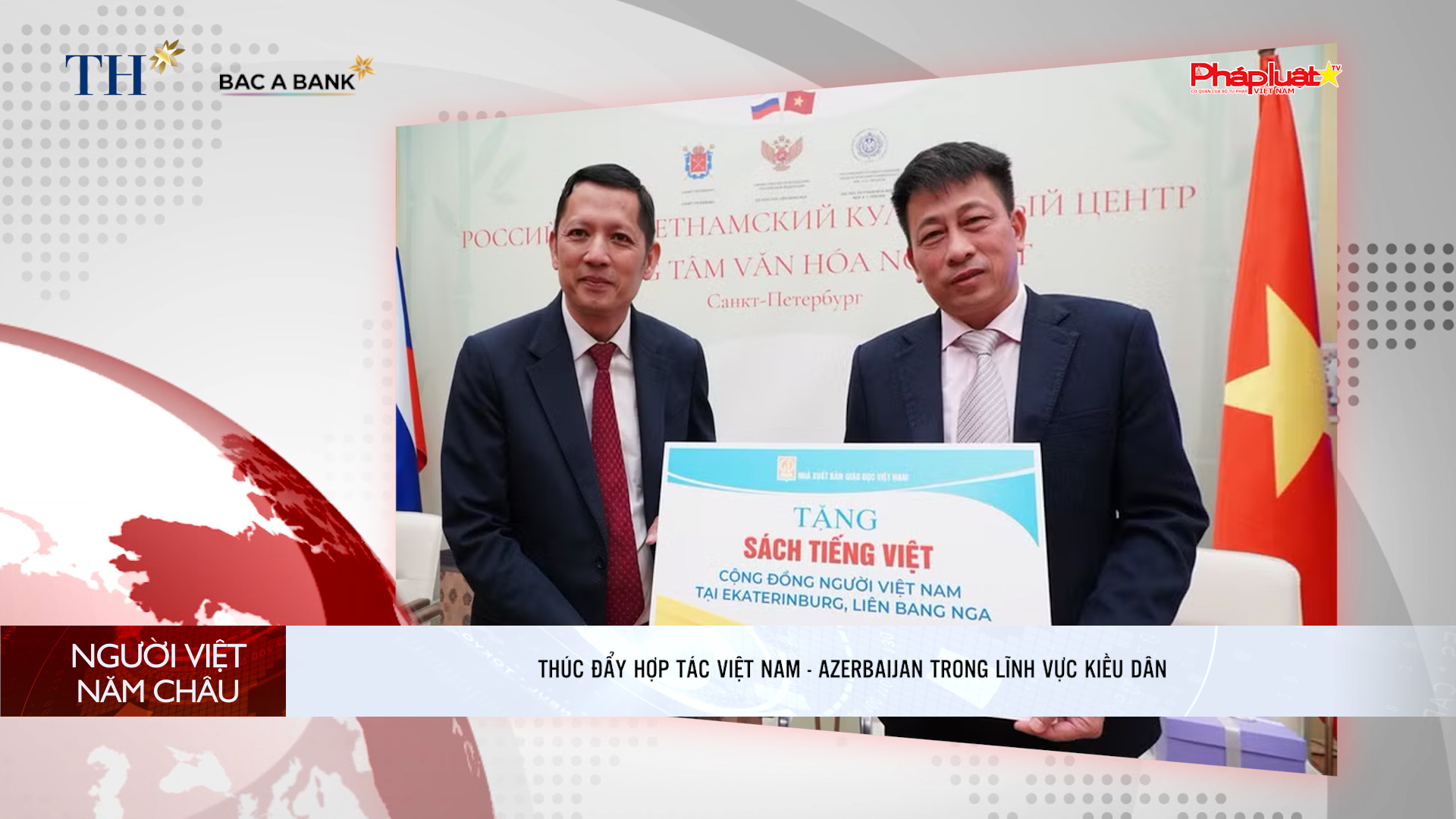 Bản tin Người Việt năm Châu (31/5/2026): Thúc đẩy hợp tác Việt Nam - Azerbaijan trong lĩnh vực kiều dân