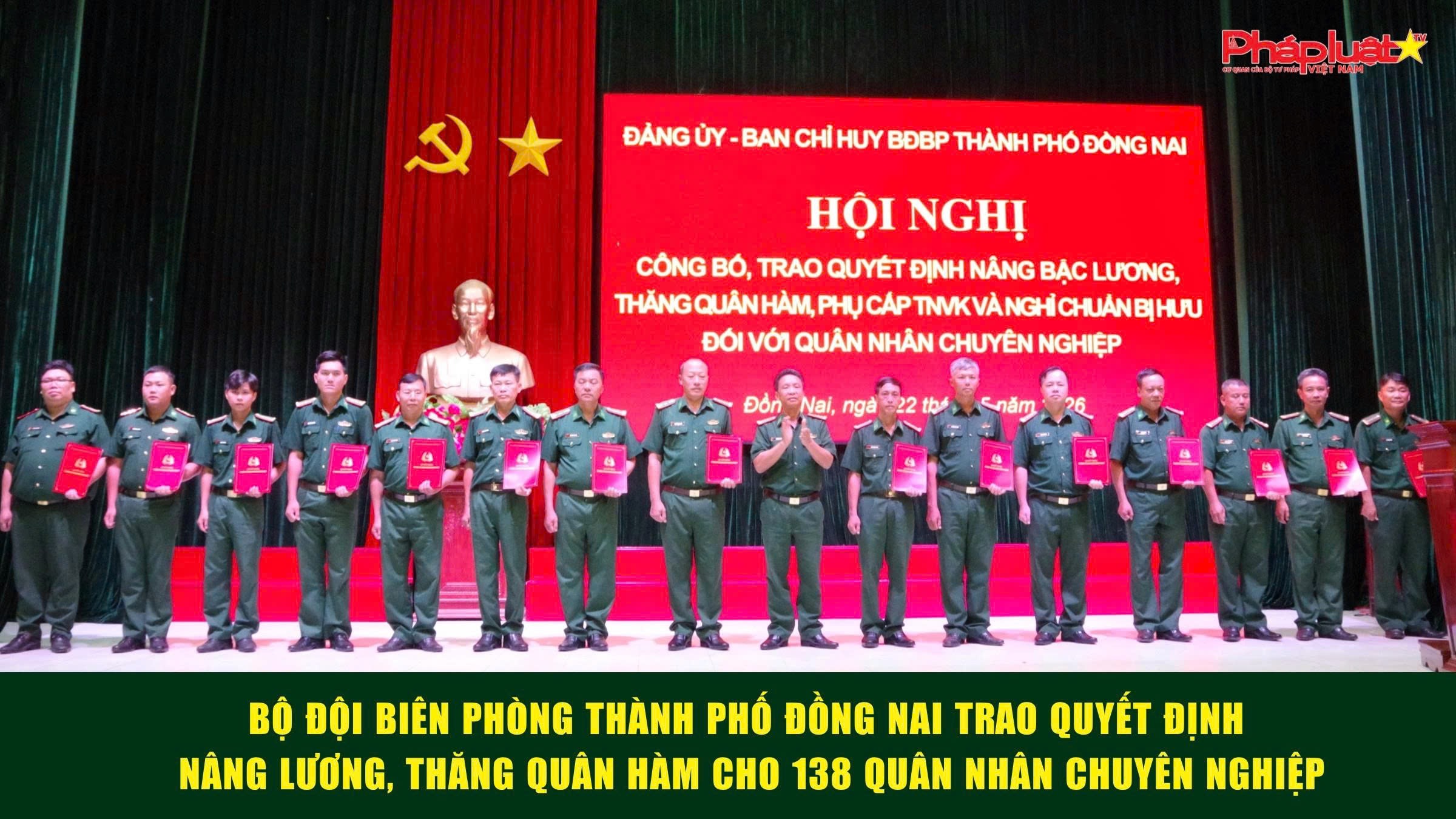 BĐBP Thành phố Đồng Nai trao quyết định nâng lương, thăng quân hàm cho 138 Quân nhân chuyên nghiệp
