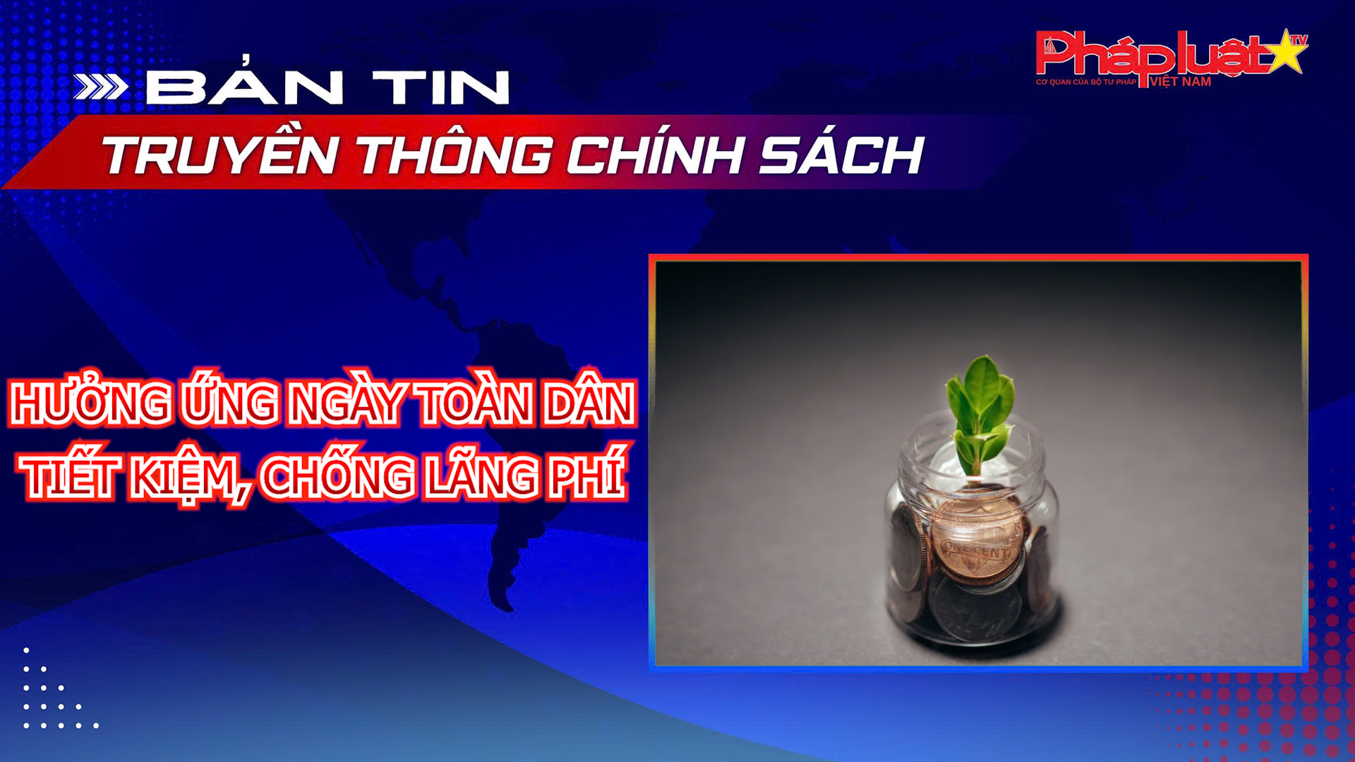 Bản tin Truyền thông chính sách (ngày 31/5/2026): Hưởng ứng Ngày toàn dân tiết kiệm, chống lãng phí