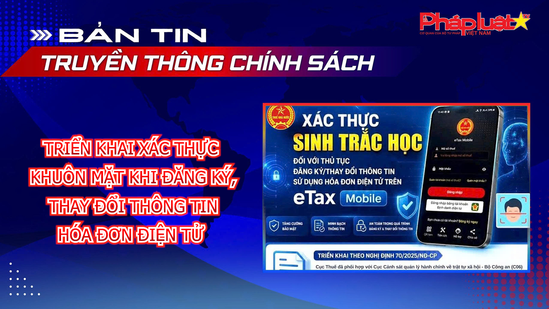 Bản tin Truyền thông chính sách (ngày 5/6/2026): Triển khai xác thực khuôn mặt khi đăng ký, thay đổi thông tin hóa đơn điện tử