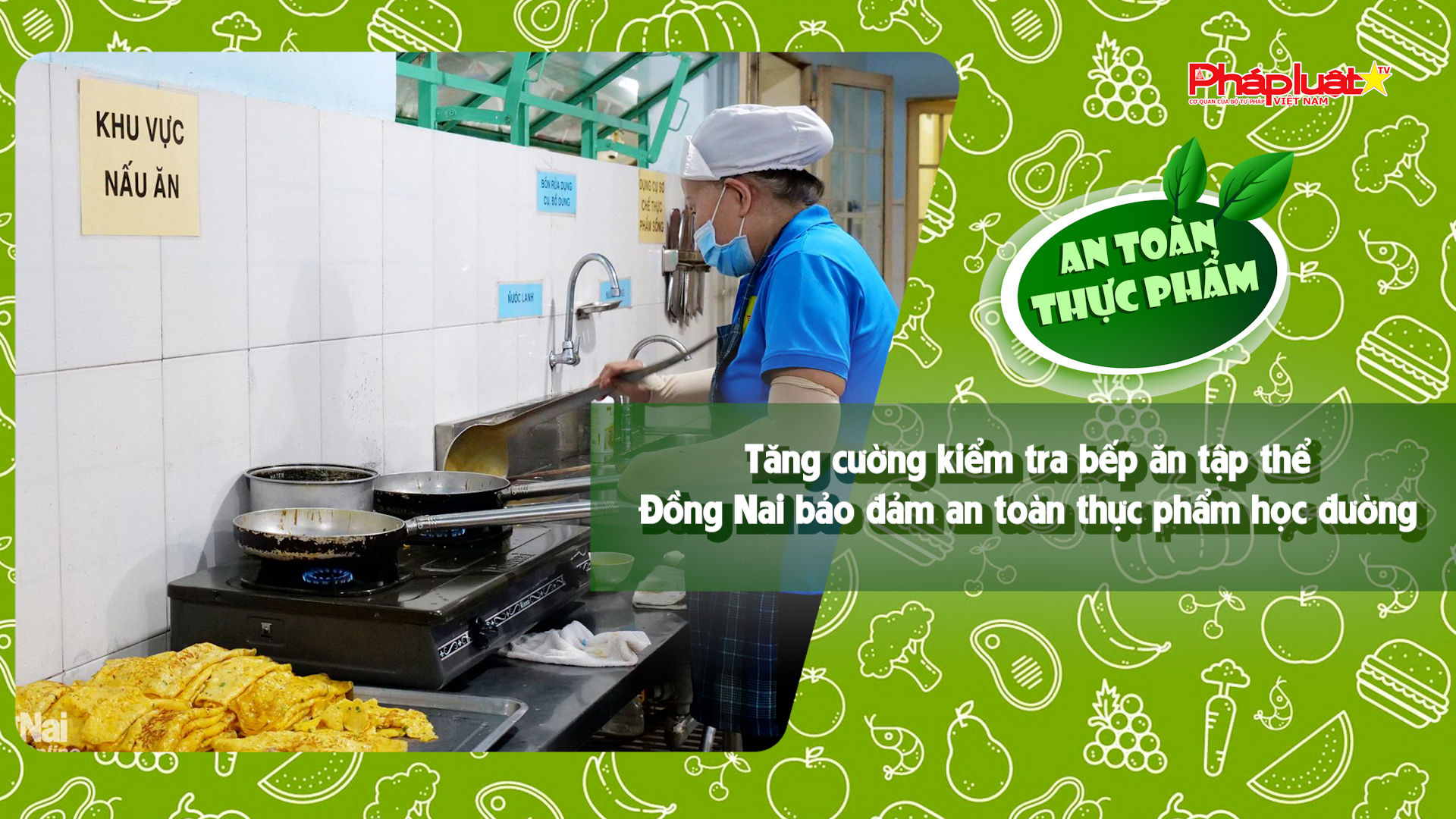 Bản tin An toàn Thực phẩm (ngày 5/6/2026): Tăng cường kiểm tra bếp ăn tập thể, Đồng Nai bảo đảm an toàn thực phẩm học đường.