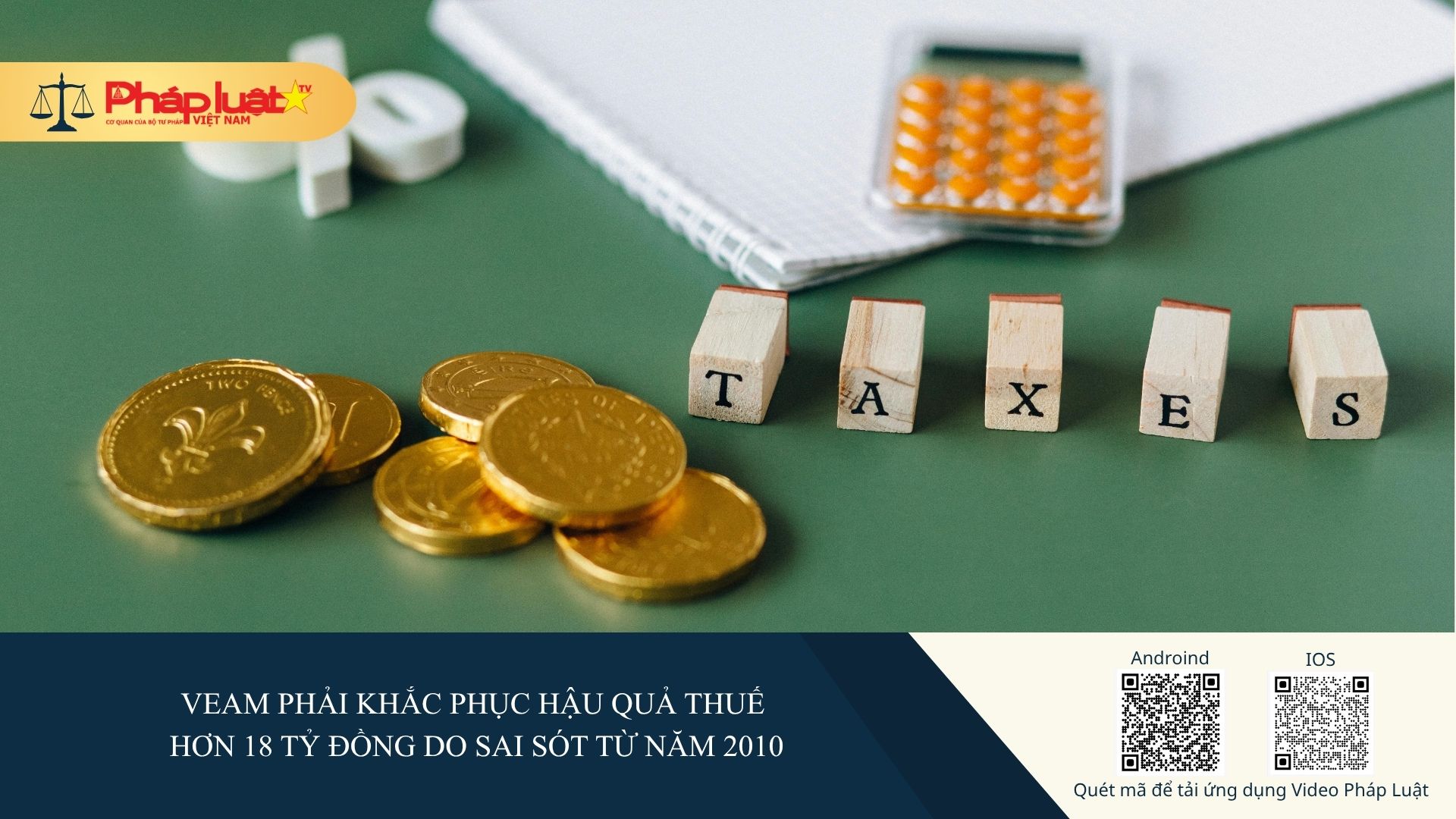 VEAM phải khắc phục hậu quả thuế hơn 18 tỷ đồng do sai sót từ năm 2010