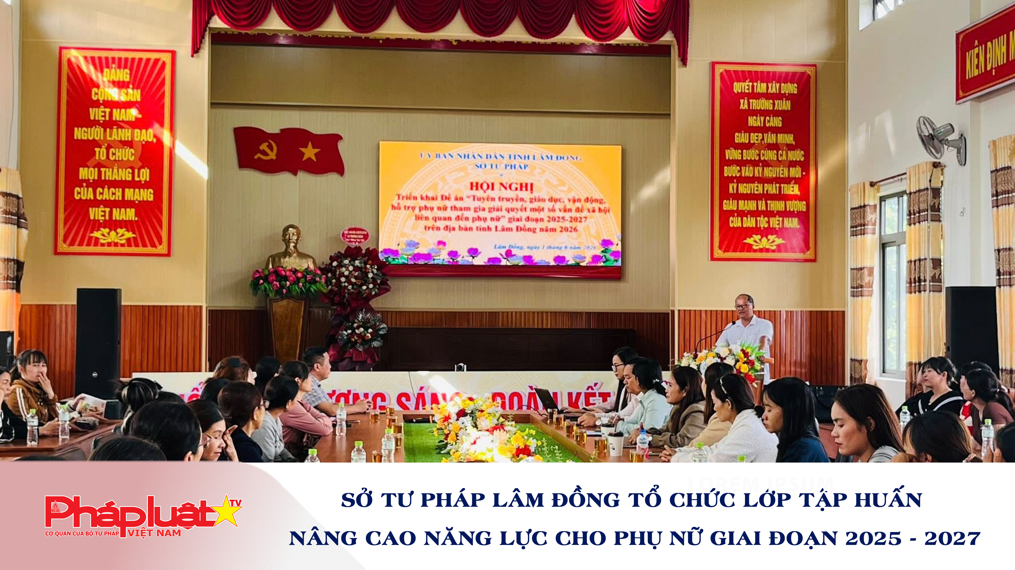 Sở Tư Pháp Lâm Đồng tổ chức lớp tập huấn nâng cao năng lực cho phụ nữ giai đoạn 2025 - 2027