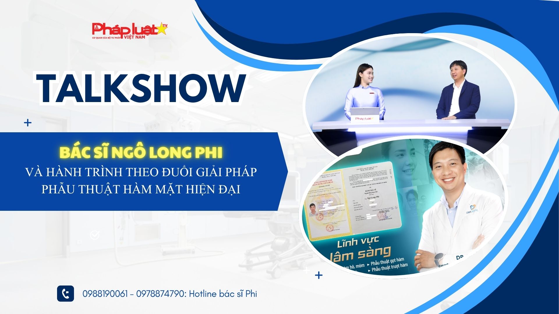 TALKSHOW: Bác sĩ Ngô Long Phi và hành trình theo đuổi giải pháp phẫu thuật hàm mặt hiện đại
