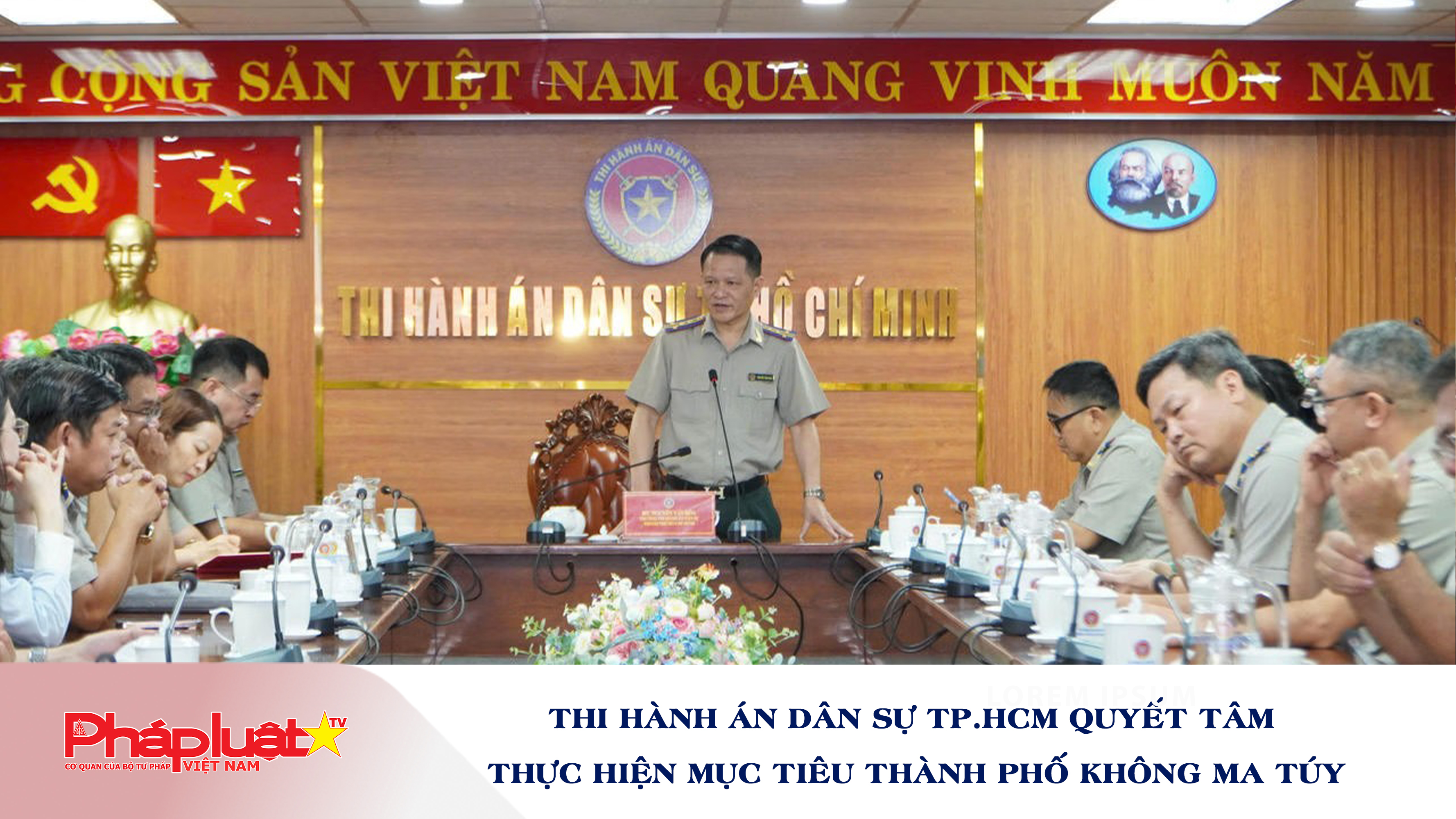 Thi hành án dân sự TP.HCM quyết tâm thực hiện mục tiêu Thành phố không ma túy