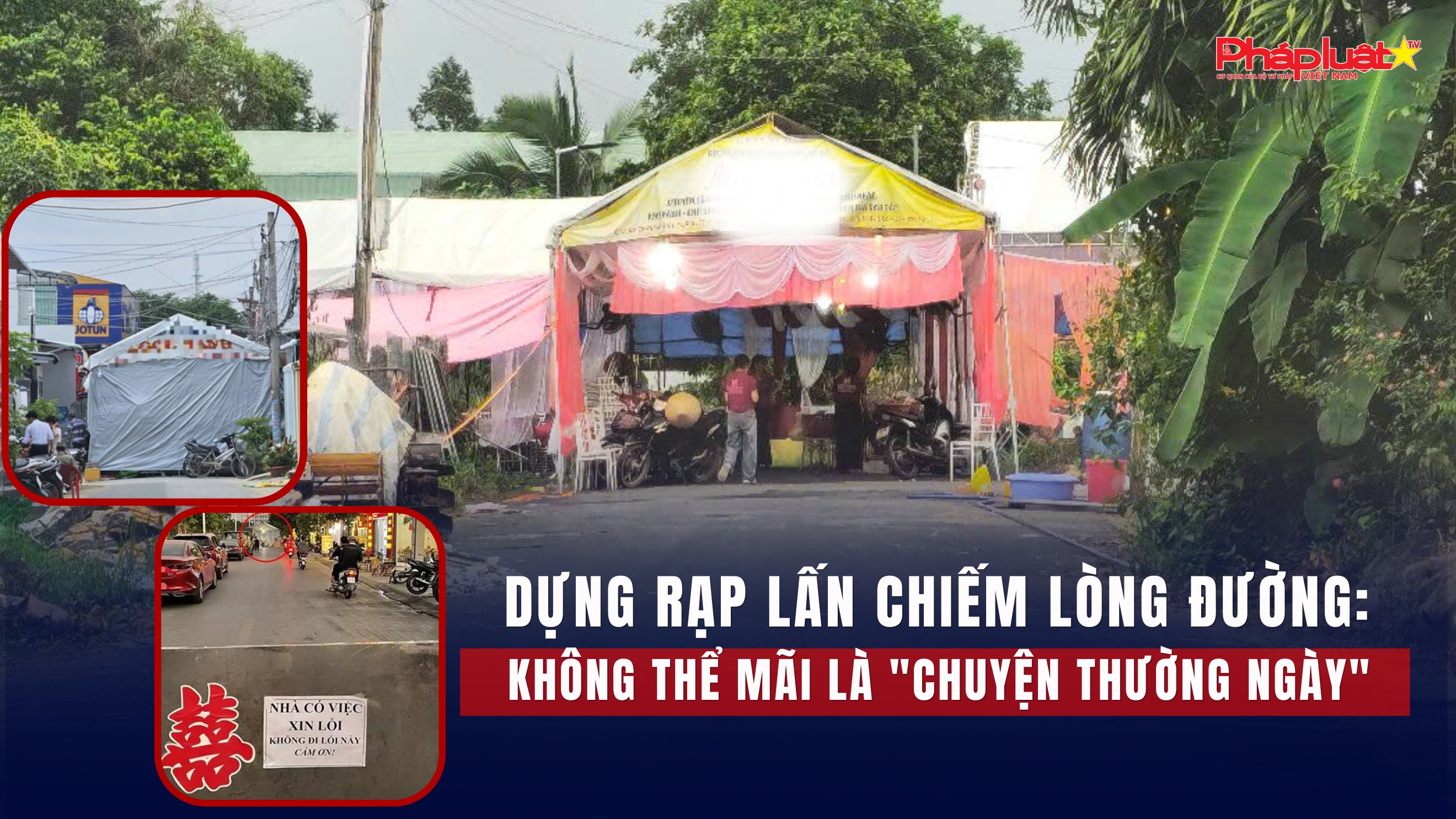 Dựng rạp lấn chiếm lòng đường: Không thể mãi là 