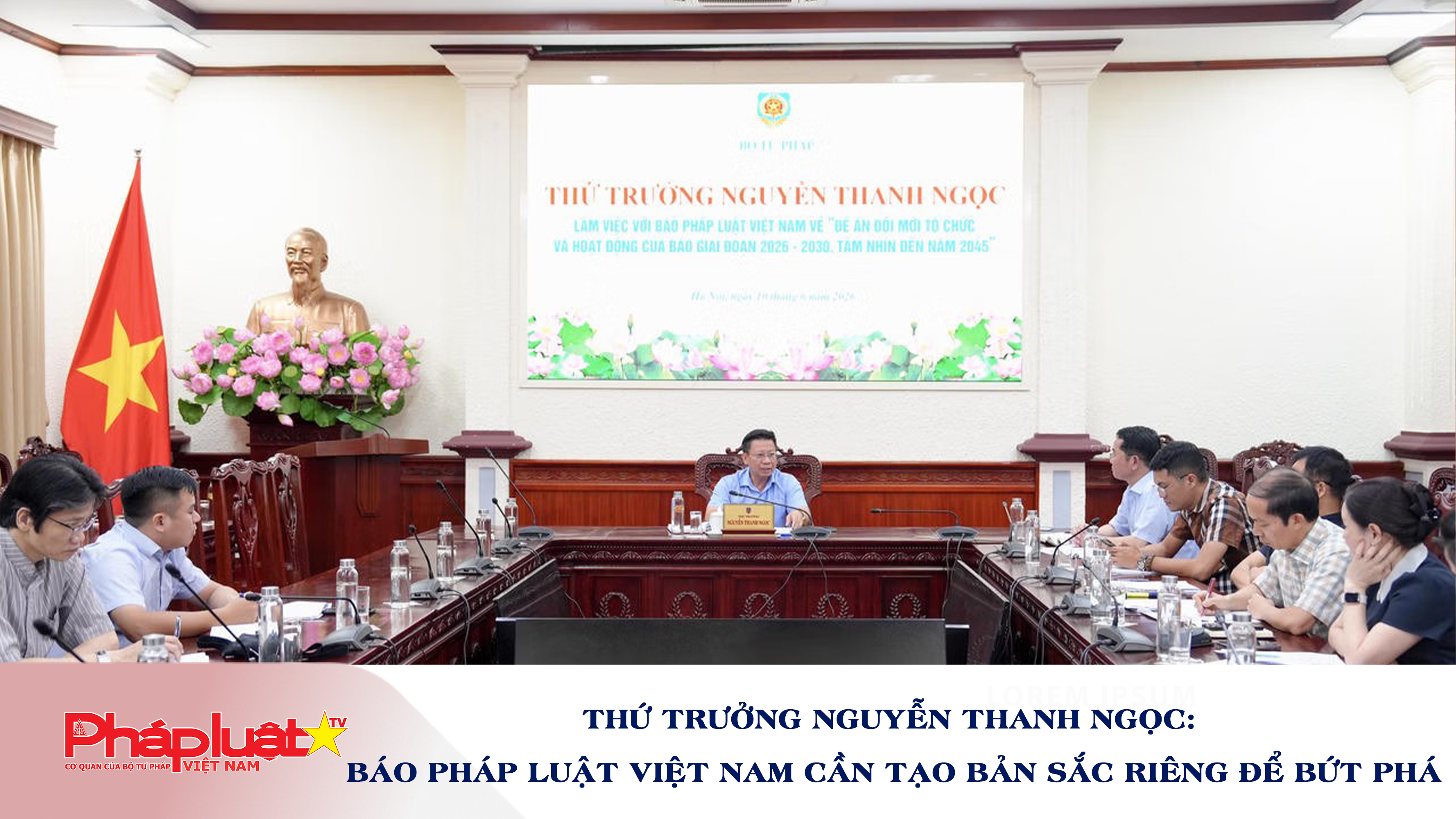 Thứ trưởng Nguyễn Thanh Ngọc: Báo Pháp luật Việt Nam cần tạo bản sắc riêng để bứt phá