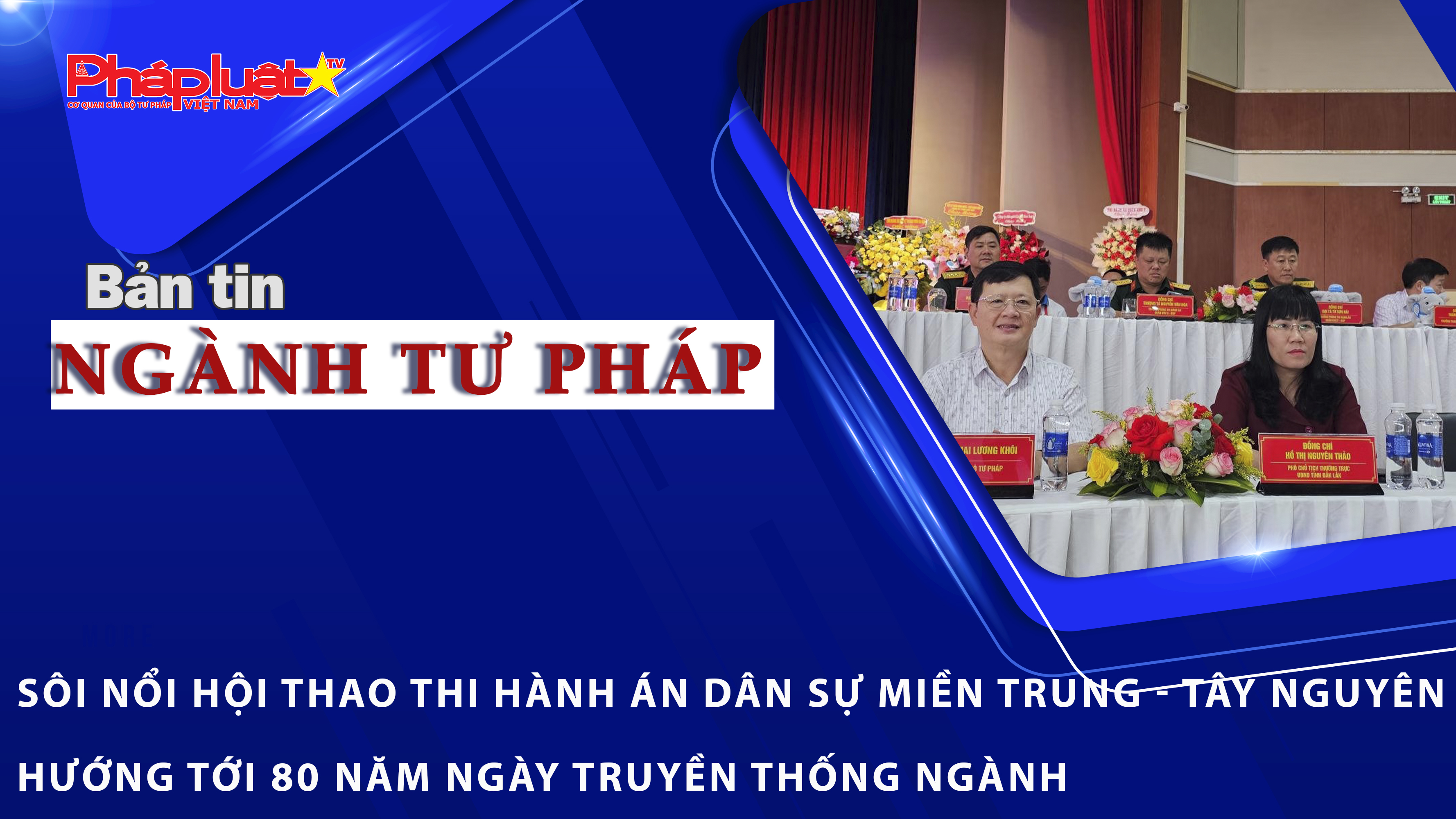 Bản tin Ngành tư pháp (Ngày 15/6/2026): Sôi nổi Hội thao Thi hành án dân sự miền Trung - Tây Nguyên hướng tới 80 năm Ngày truyền thống ngành