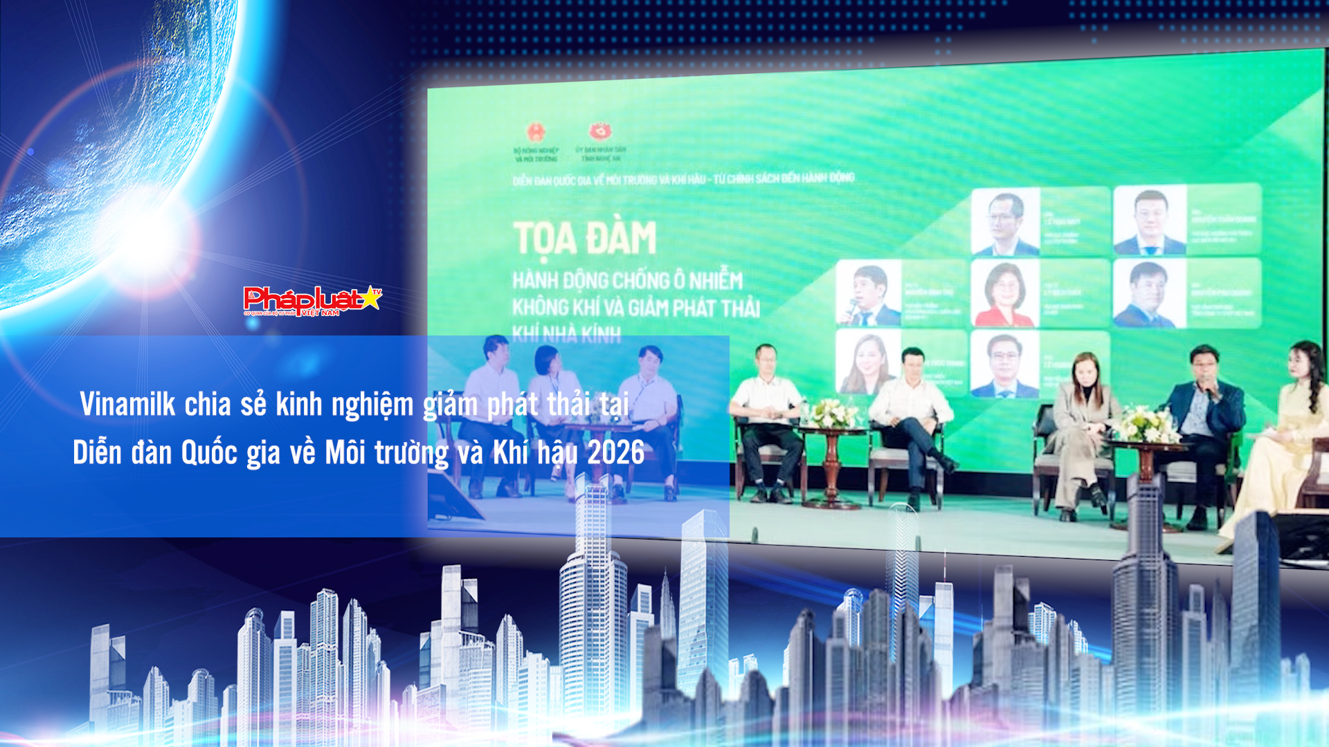 Bản tin Doanh nghiệp và Hội nhập (ngày 19/6/2026): Vinamilk chia sẻ kinh nghiệm giảm phát thải tại Diễn đàn Quốc gia về Môi trường và Khí hậu 2026