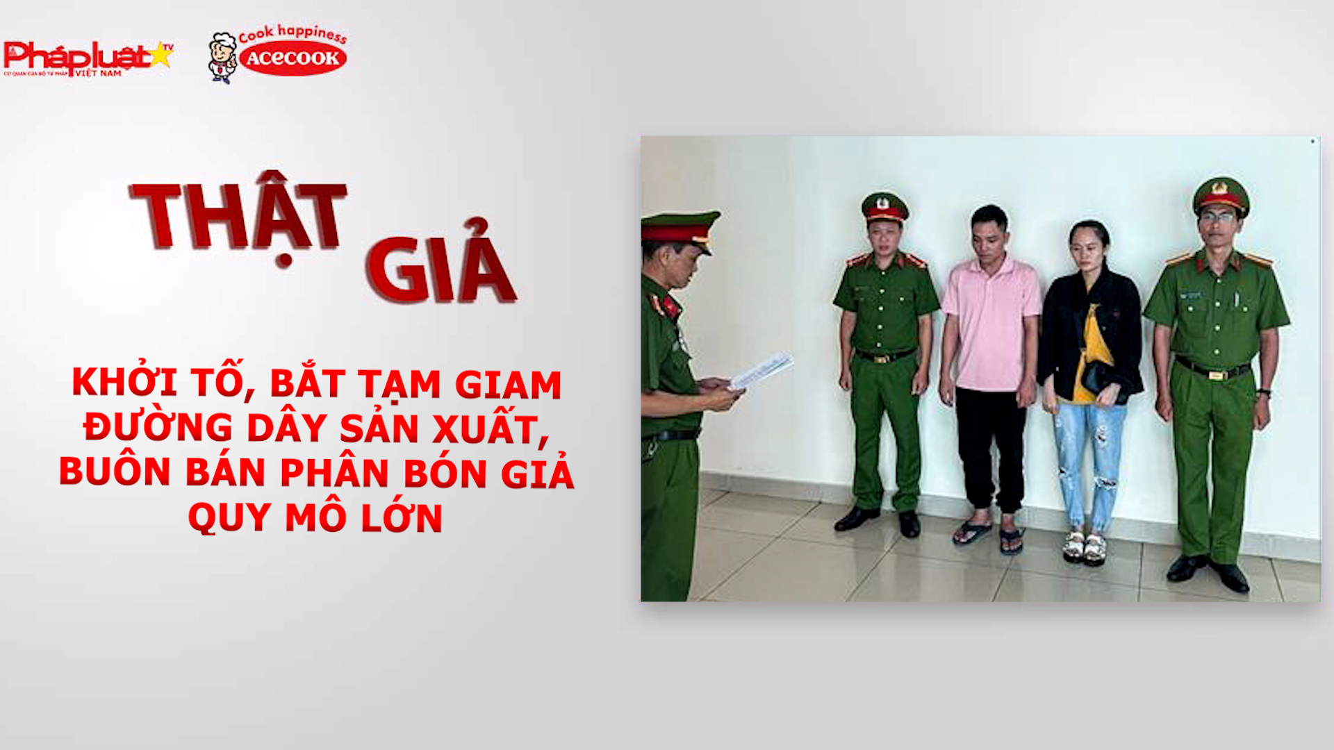 Chuyên mục chung tay cùng doanh nghiệp phòng chống Hàng gian- Hàng giả- Hàng nhái (ngày 17/6/2026): Khởi tố, bắt tạm giam đường dây sản xuất, buôn bán phân bón giả quy mô lớn