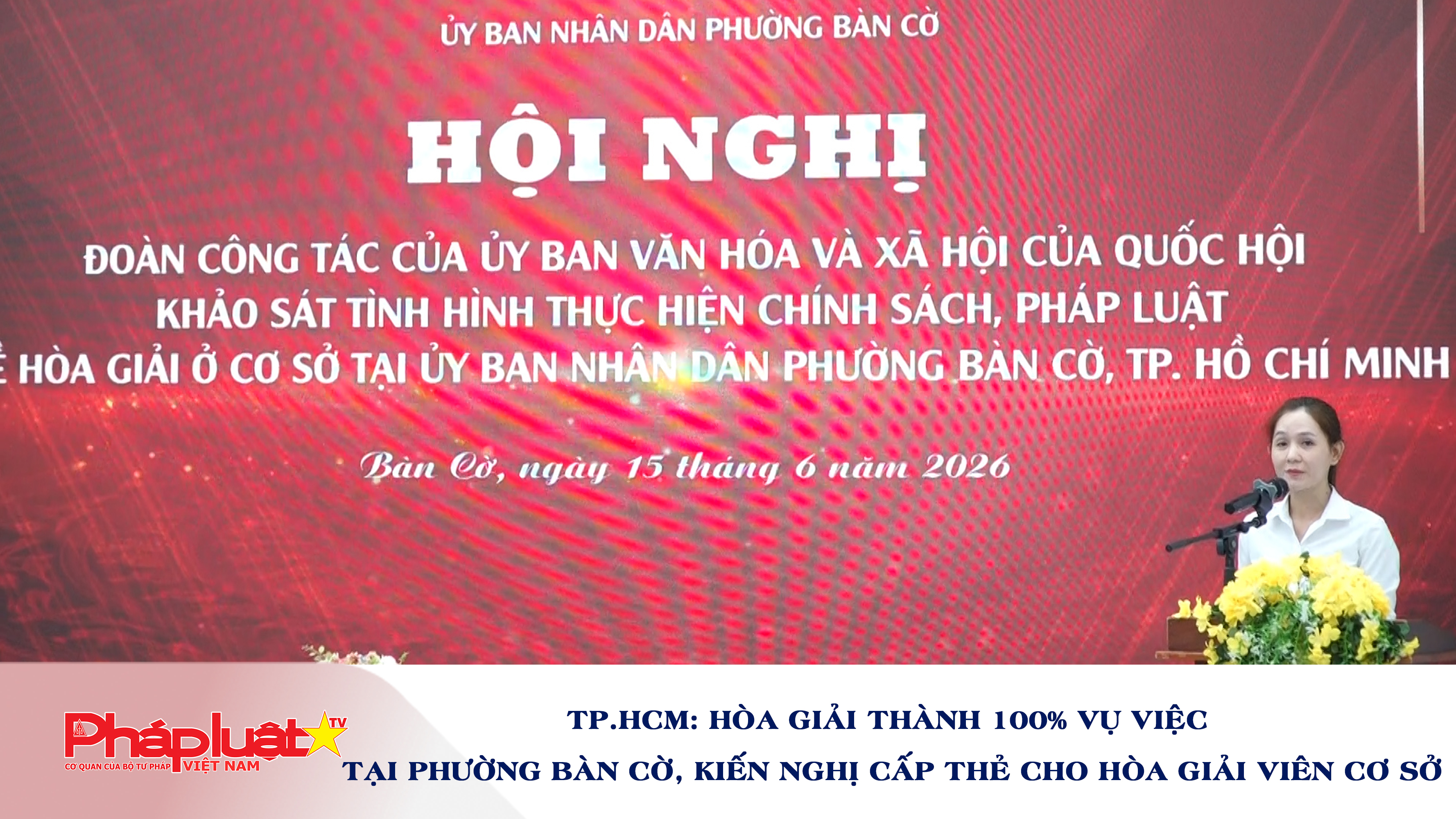 TP.HCM: Hòa giải thành 100% vụ việc tại phường Bàn Cờ, kiến nghị cấp thẻ cho hòa giải viên cơ sở