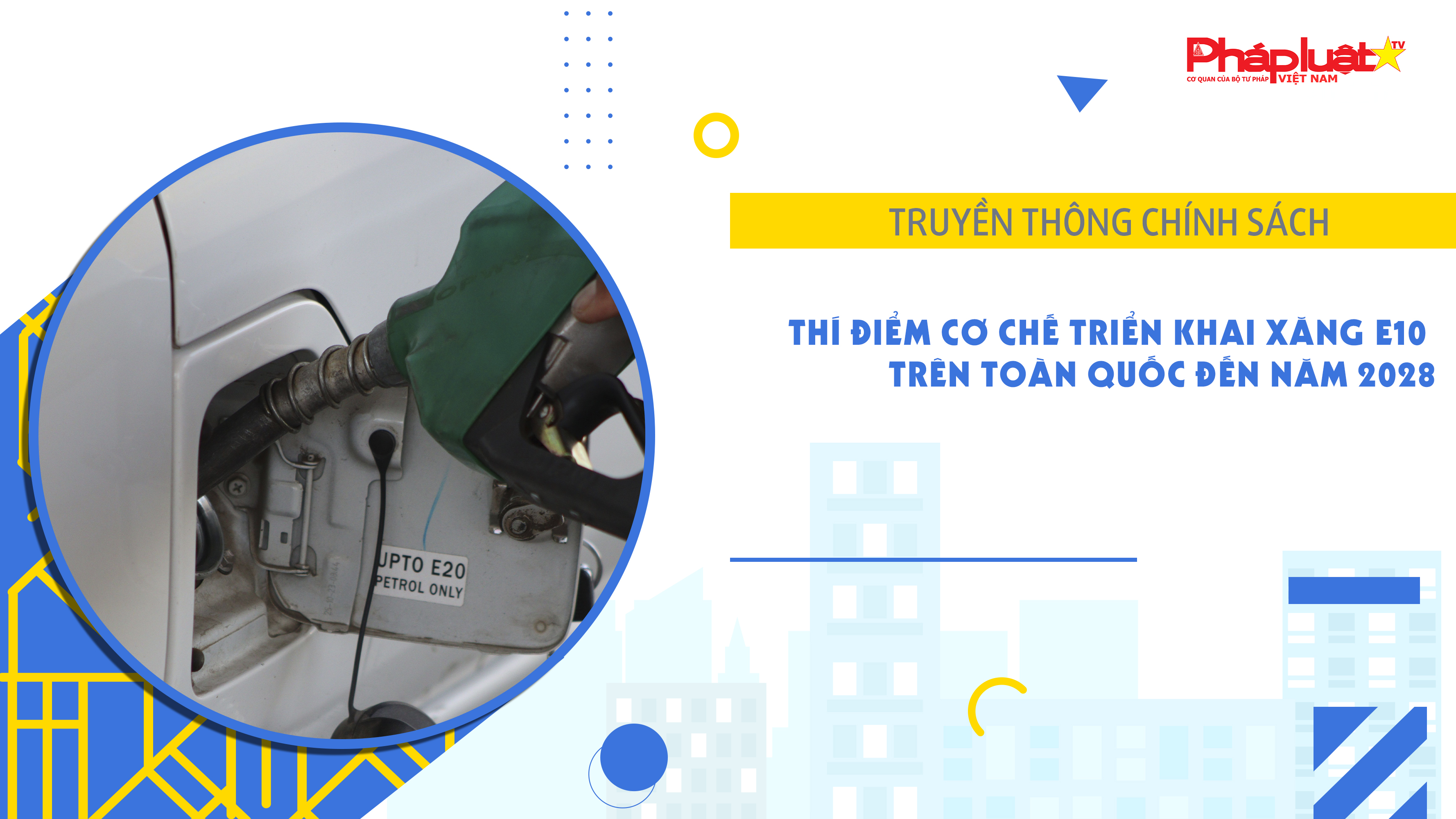 Bản tin Truyền thông chính sách (ngày 19/6/2026): Thí điểm cơ chế triển khai xăng E10 trên toàn quốc đến năm 2028
